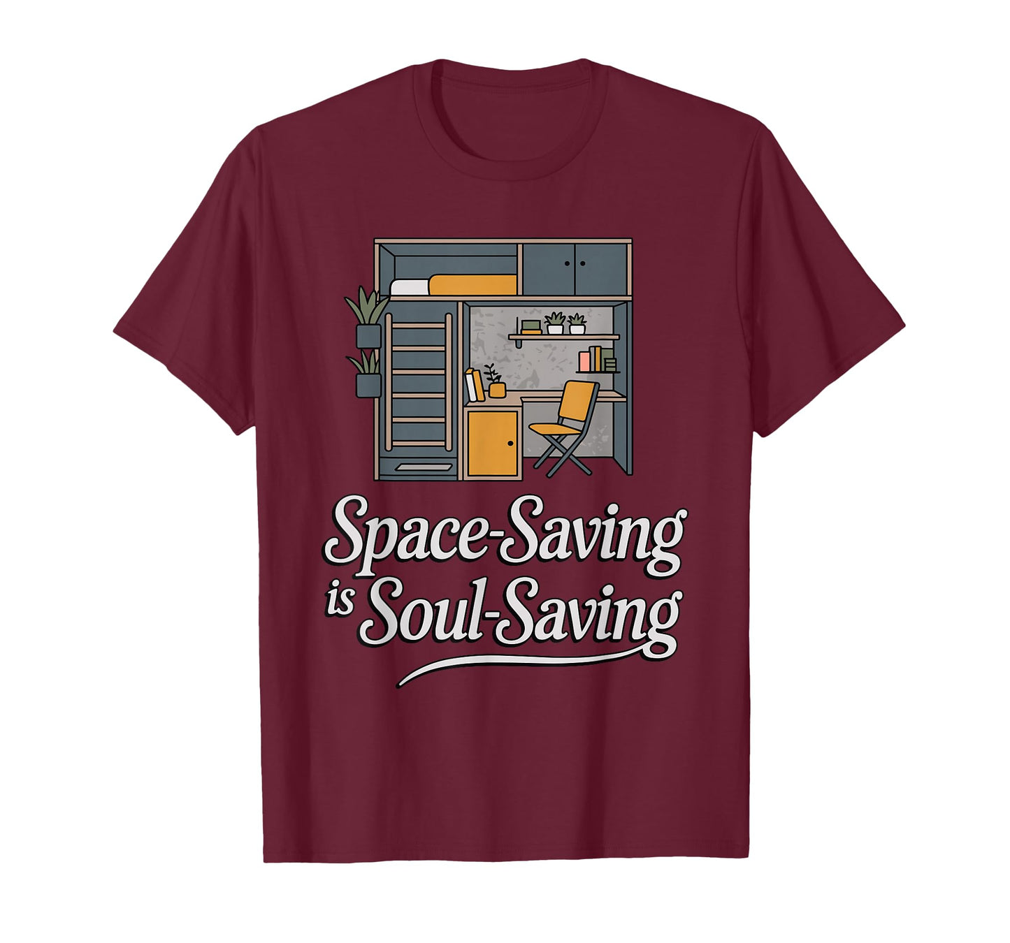 Space-Saving is Soul-Saving Funny Minimalist Home T-Shirt