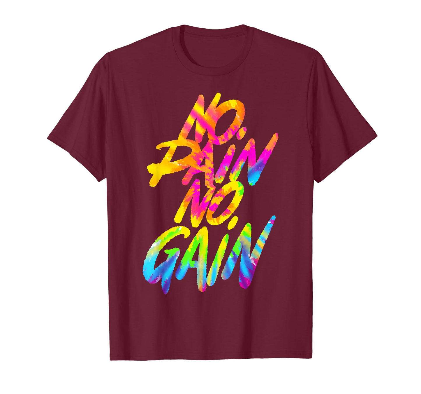 No Pain No Gain Motivational Gym Humor Tie Dye Weightlifting T-Shirt