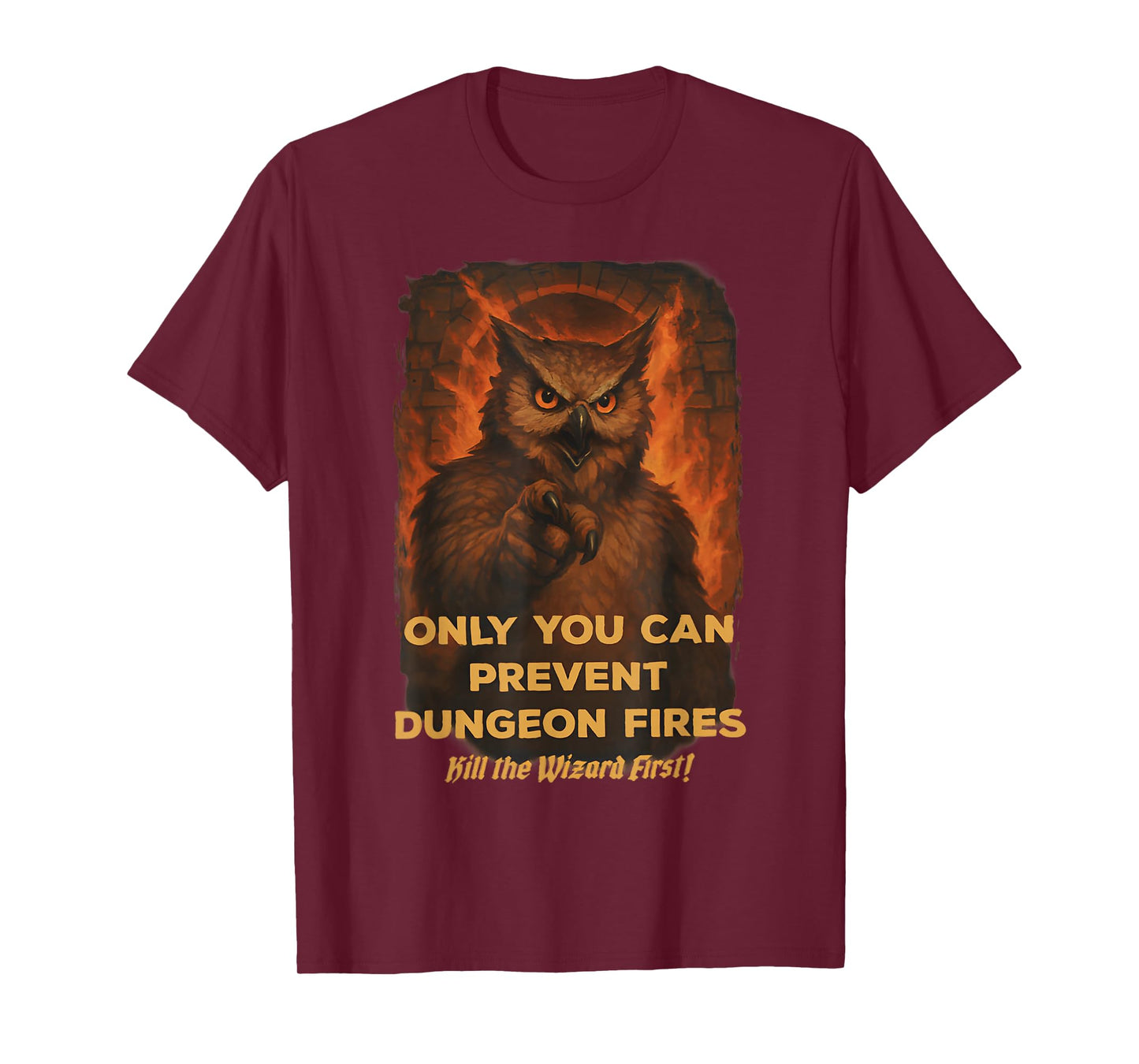 Only You Can Prevent Dungeon Funny Fires Owl T-Shirt