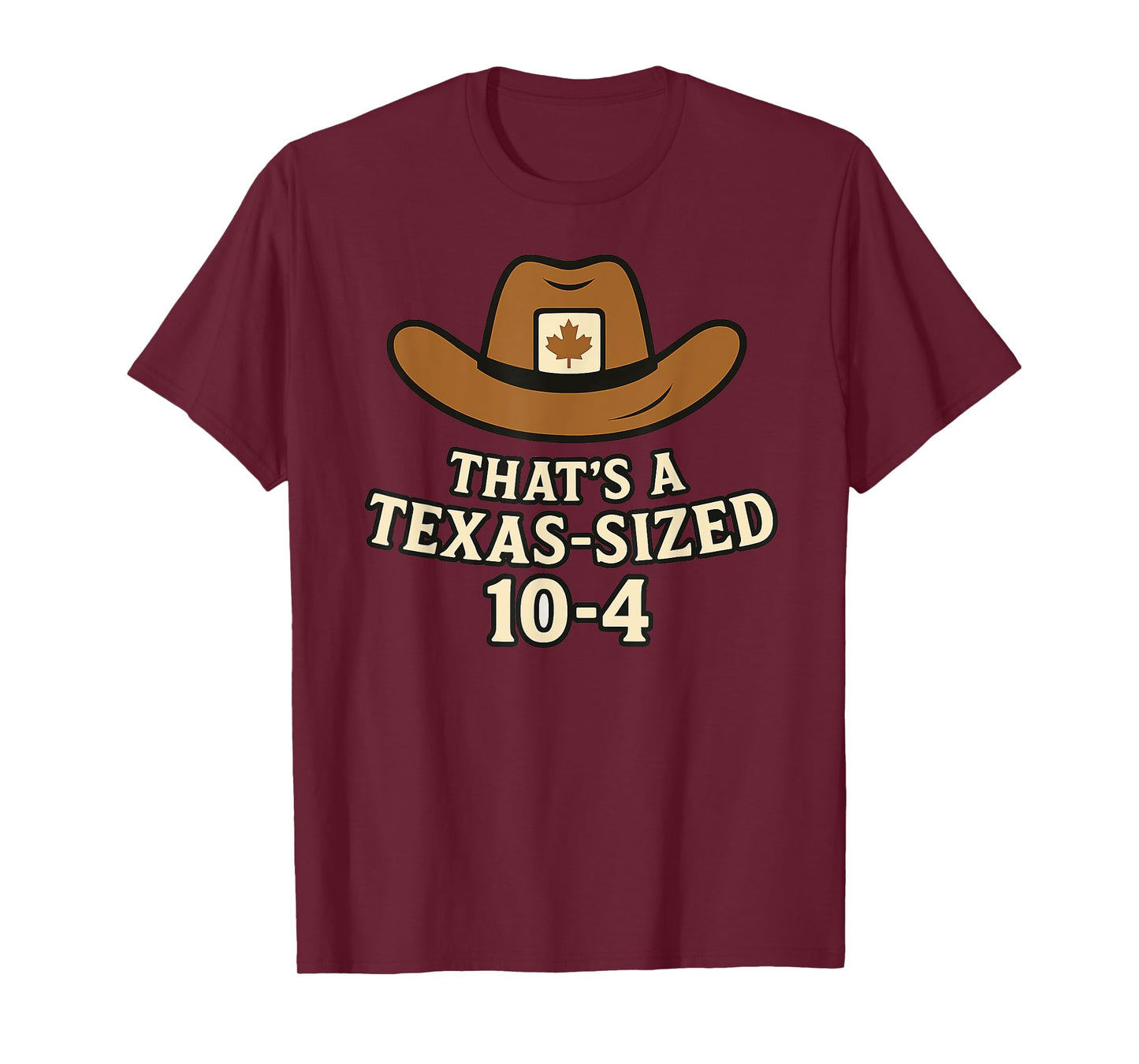 Thats a Texas-Sized 10-4 Funny Canada Cowboy Saying Western T-Shirt