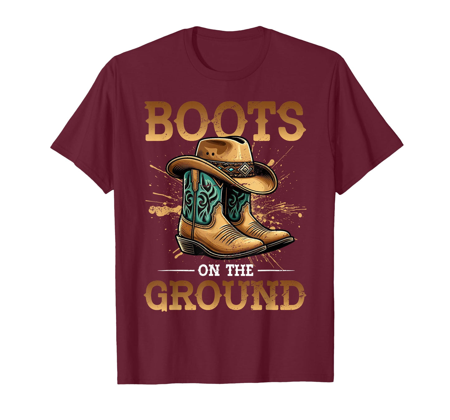 Boots On The Ground Cowboy Boots Southern Country Rodeo T-Shirt