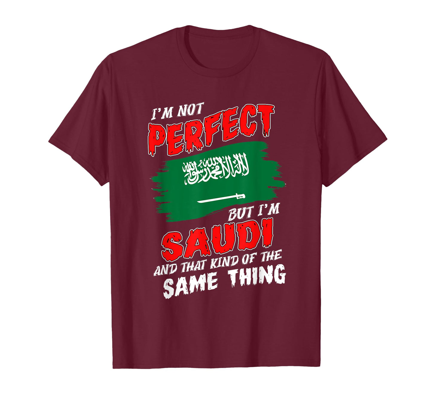 I'm Not Perfect But I'm Saudi Flag Saudi Arabia T-Shirt