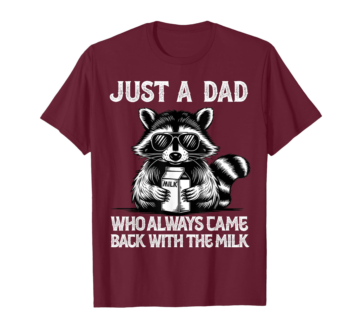 Father Funny Just A Dad Who Always Comes Back With The Milk T-Shirt