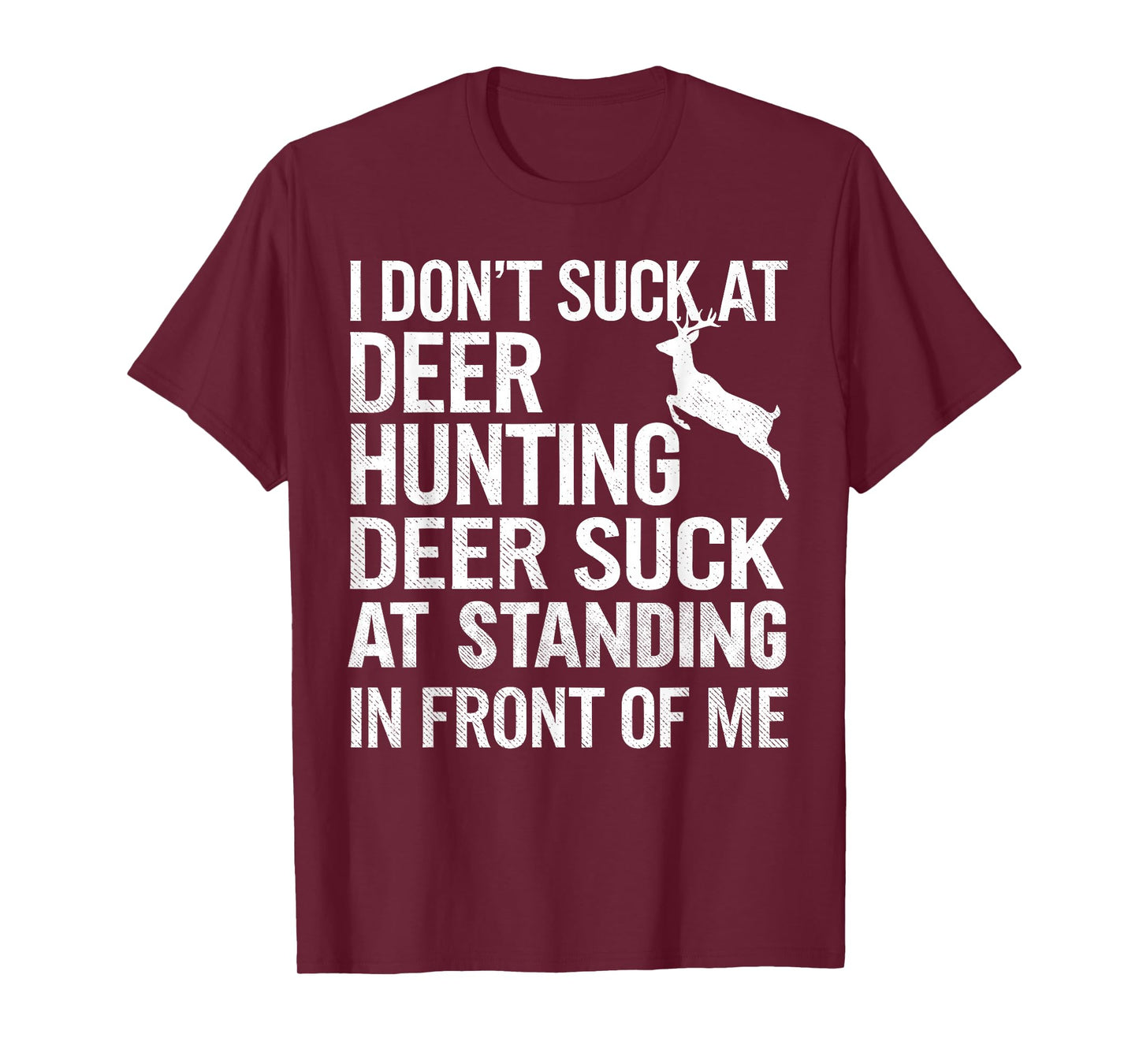 I Don't Suck At Deer Hunting Joke Funny Tee Buck Deer Hunter T-Shirt