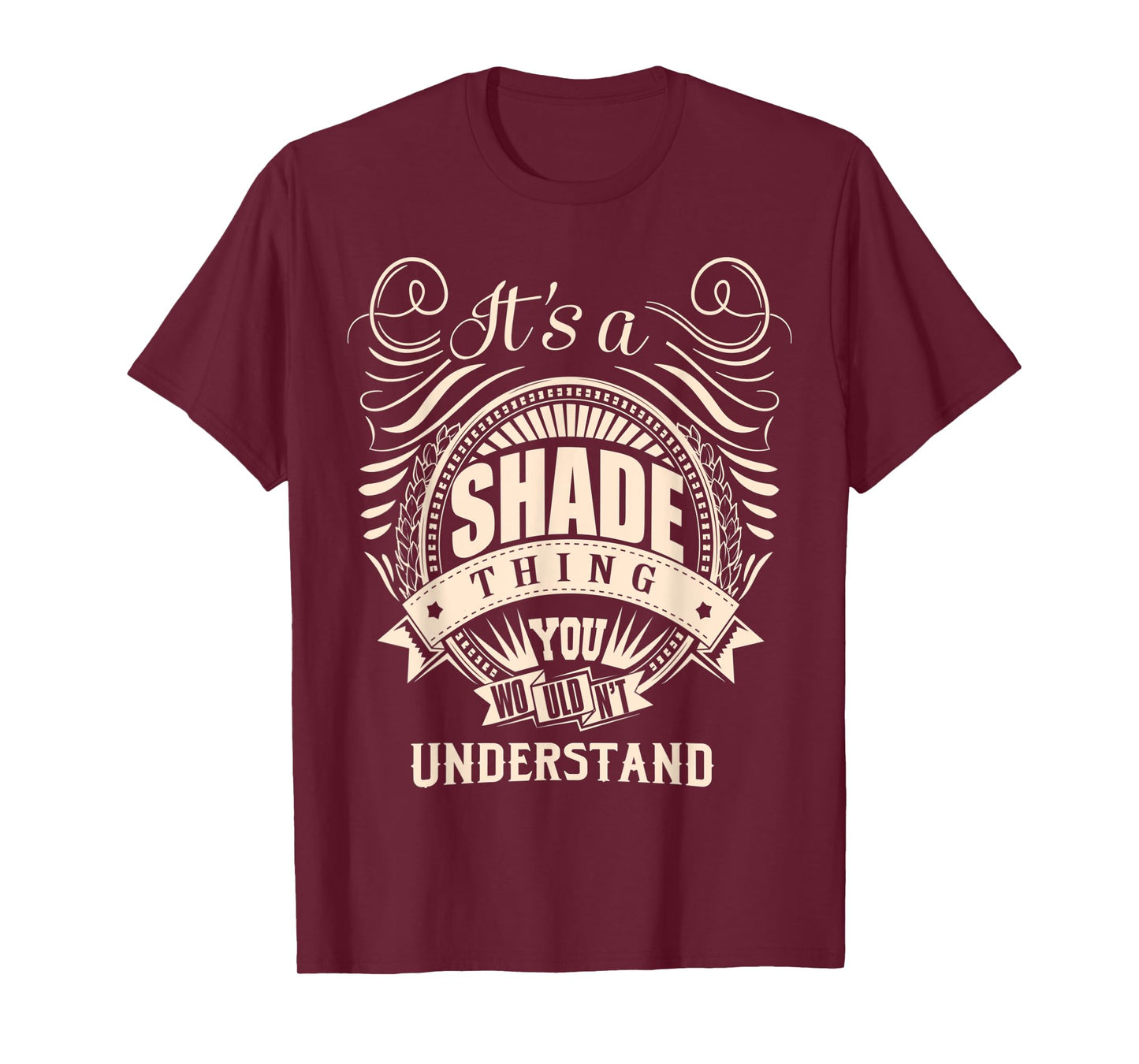 It is a SHADE Thing You Wouldn't Understand Gifts T-Shirt
