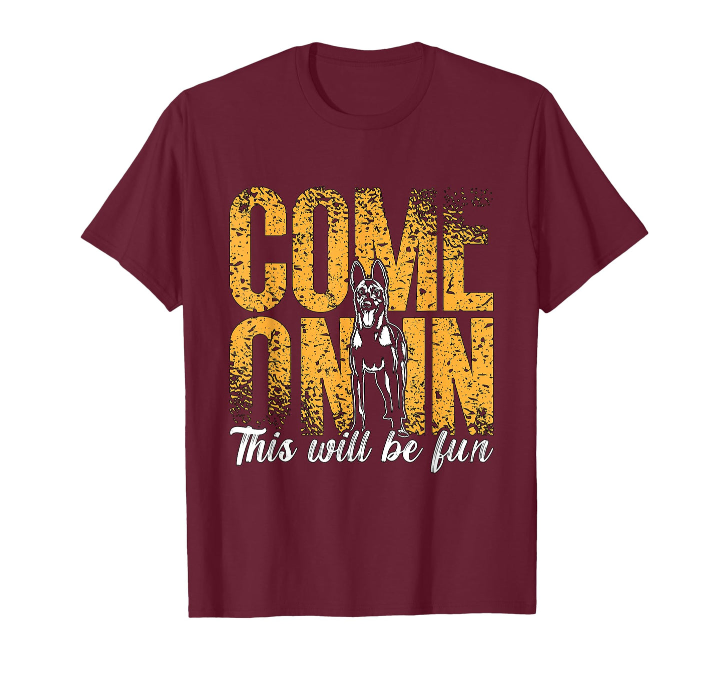 Come On In This Will Be Fun Dog Lovers Belgian Malinois T-Shirt