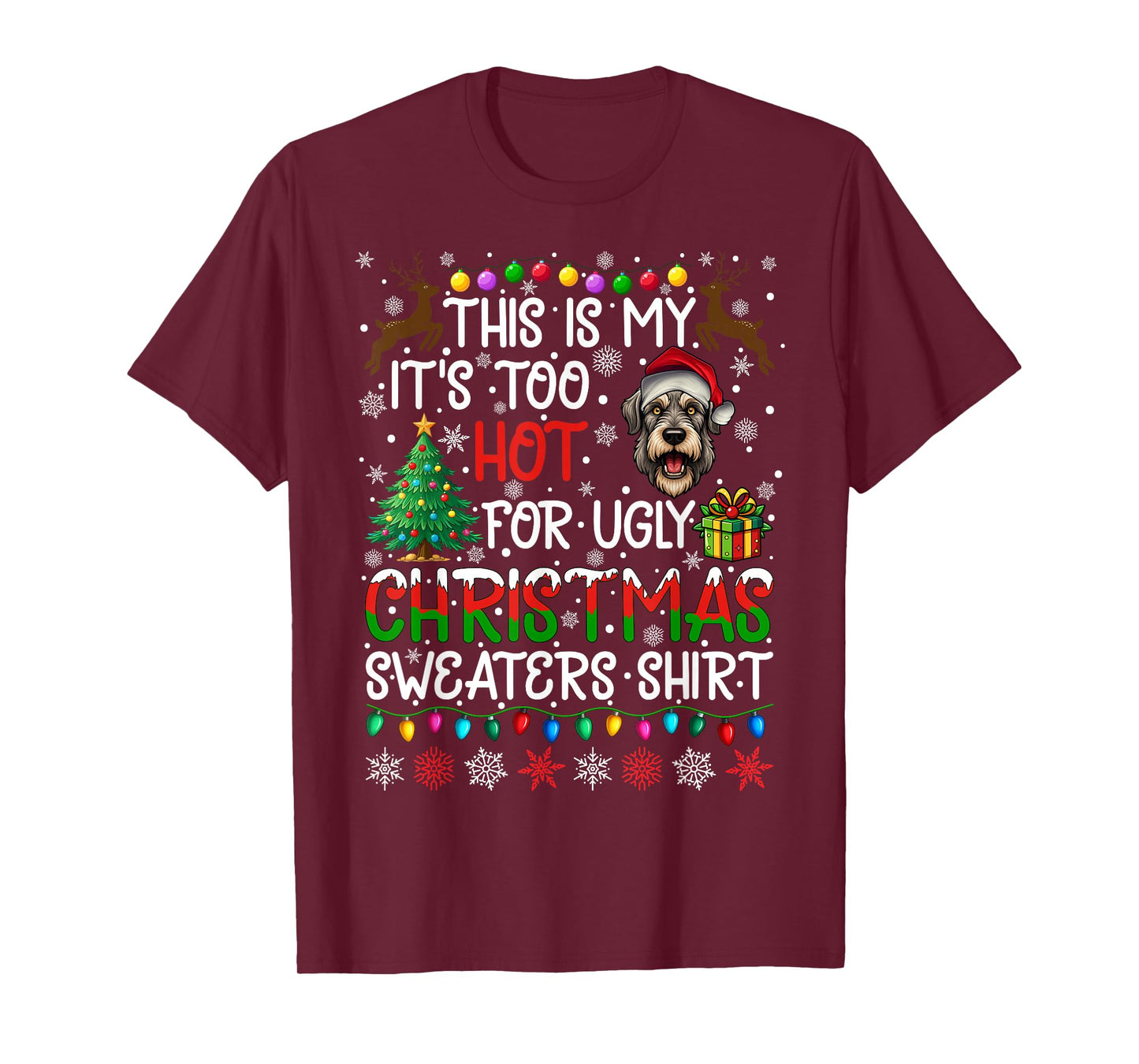 It's Too Hot for Ugly Christmas Sweaters Irish Wolfhound Dog T-Shirt