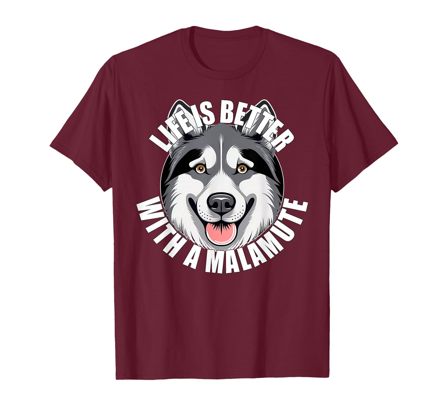 Alaskan Malamute Lover Life is Better With a Malamute Dog T-Shirt