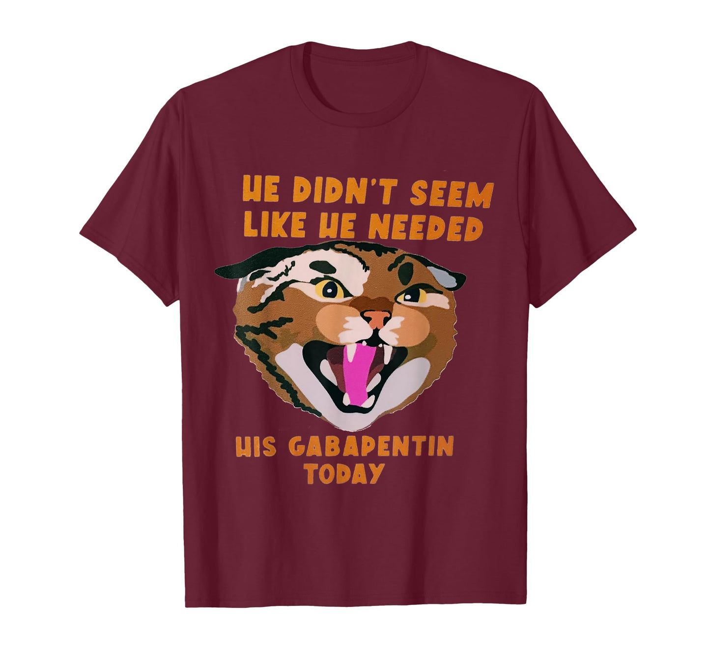 Funny Vet Tech Meme He Doesn’t Need Gabapentin Fractious Cat T-Shirt