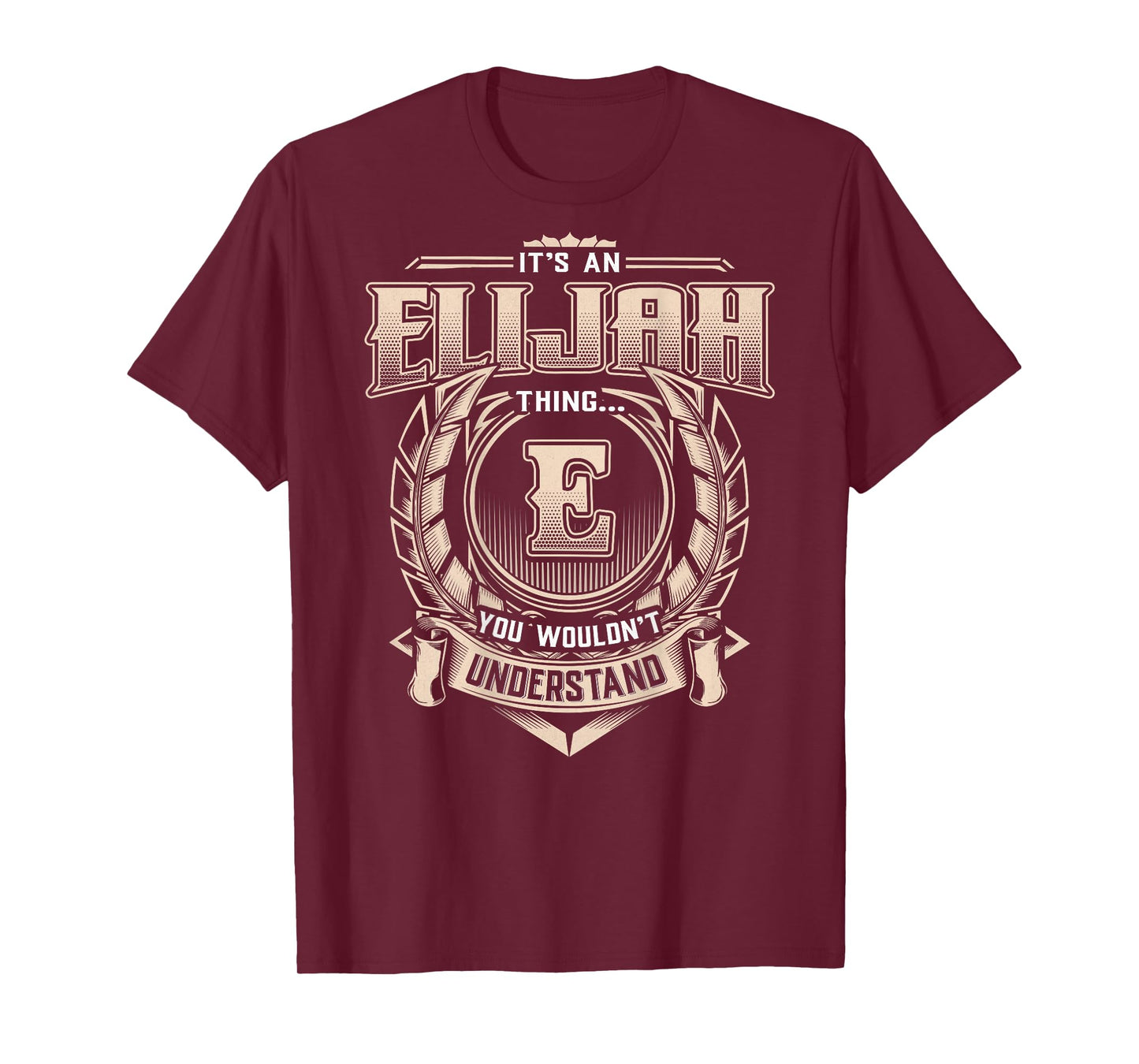 Elijah First Name - It's An Elijah Thing (On Back) T-Shirt