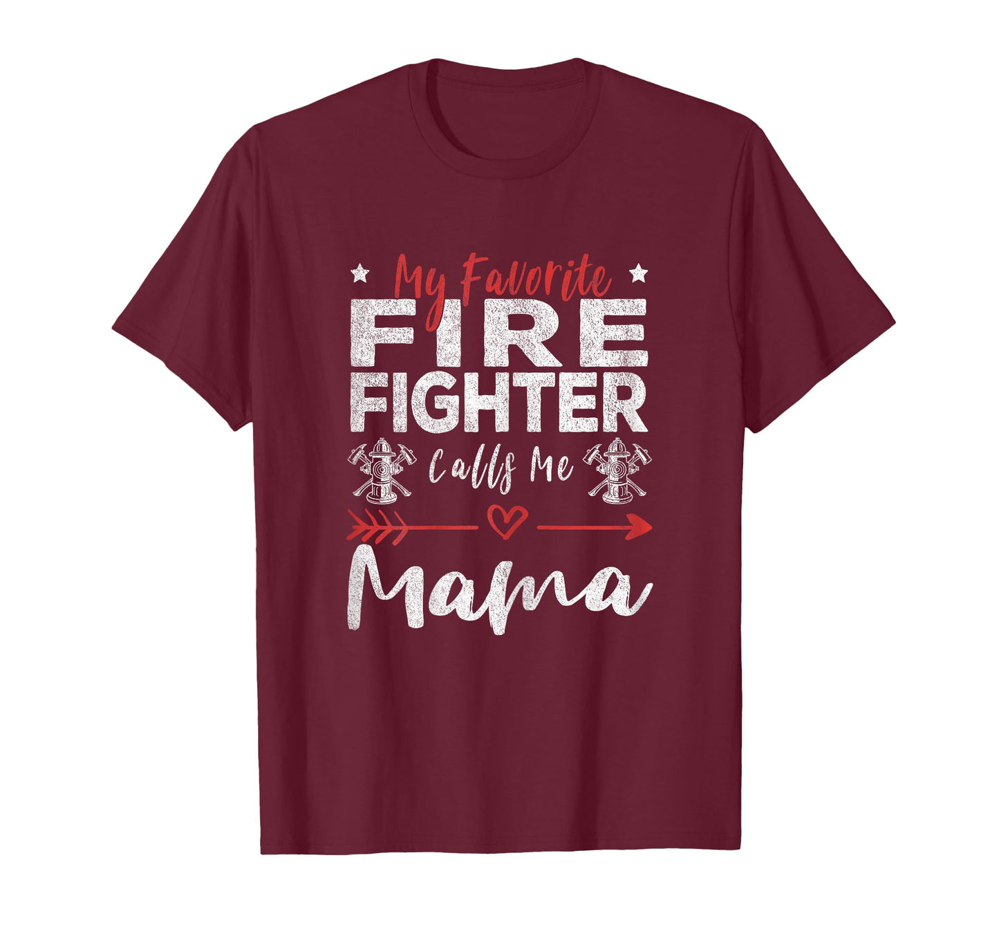 My Favorite Firefighter Calls Me Mama Firefighter Mom T-Shirt