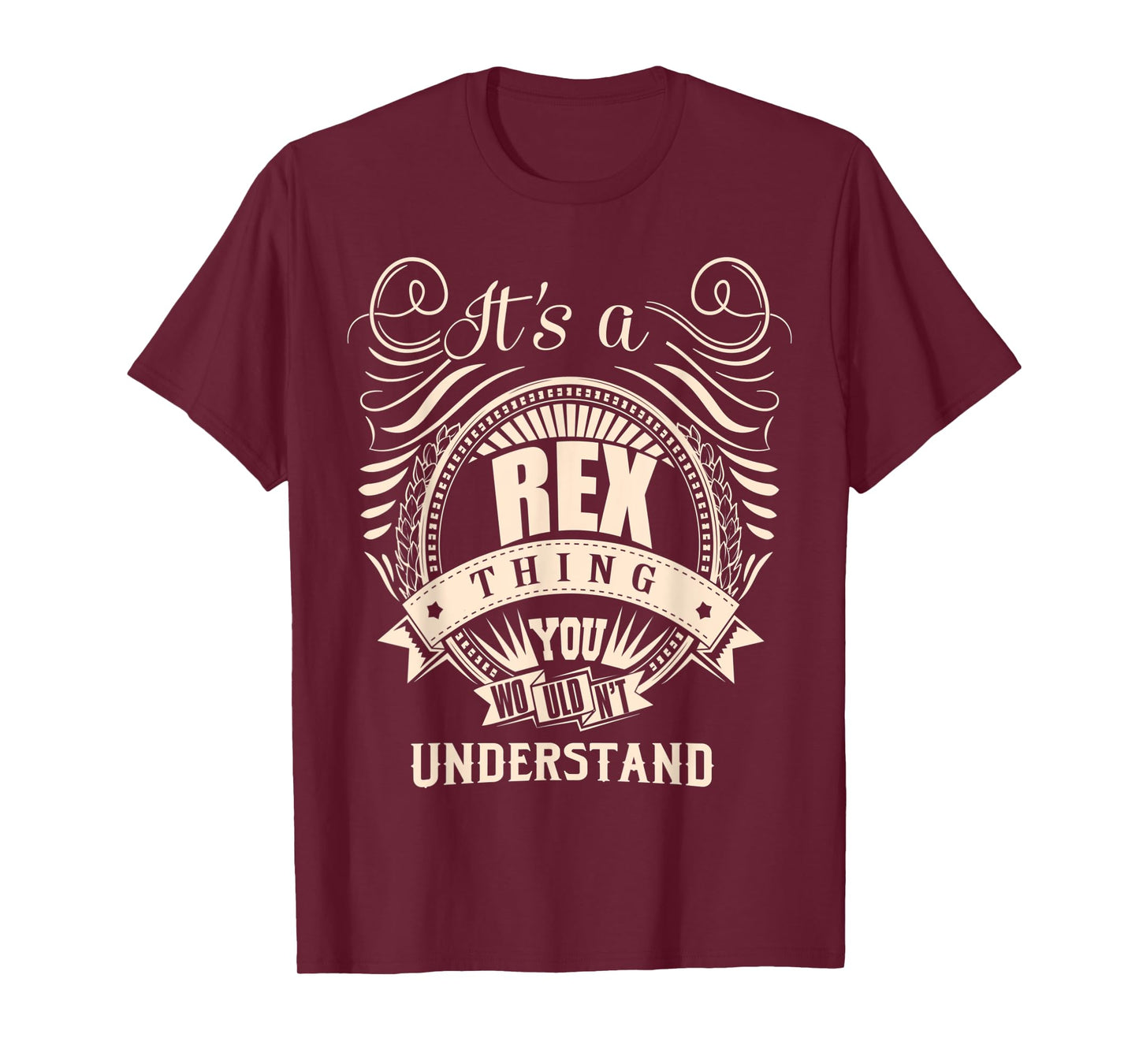 It's a REX thing you wouldn't understand Gifts T-Shirt