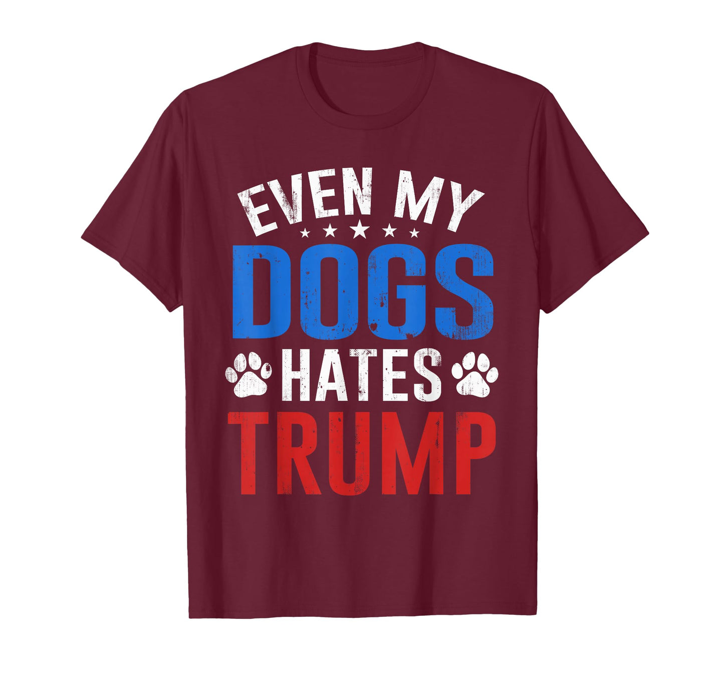 Even My Dog Hates Trump Anti President Donald Trump T-Shirt