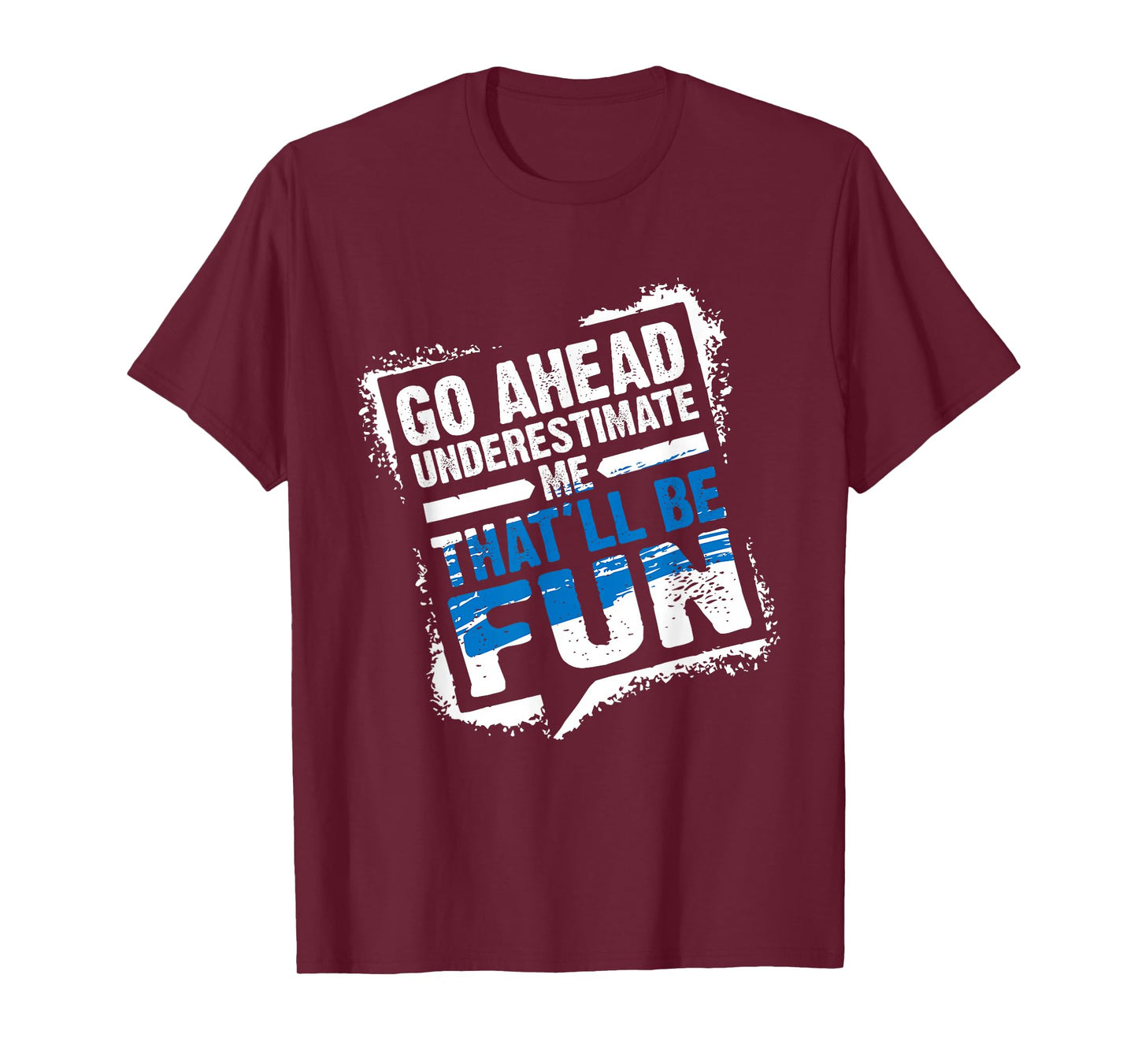 Go Ahead Underestimate Me That'll Be Fun Summer Gift T-Shirt