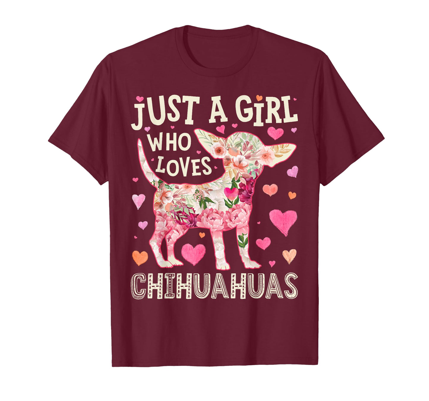 Chihuahua Just A Girl Who Loves Chihuahuas Dog Flower Floral T-Shirt