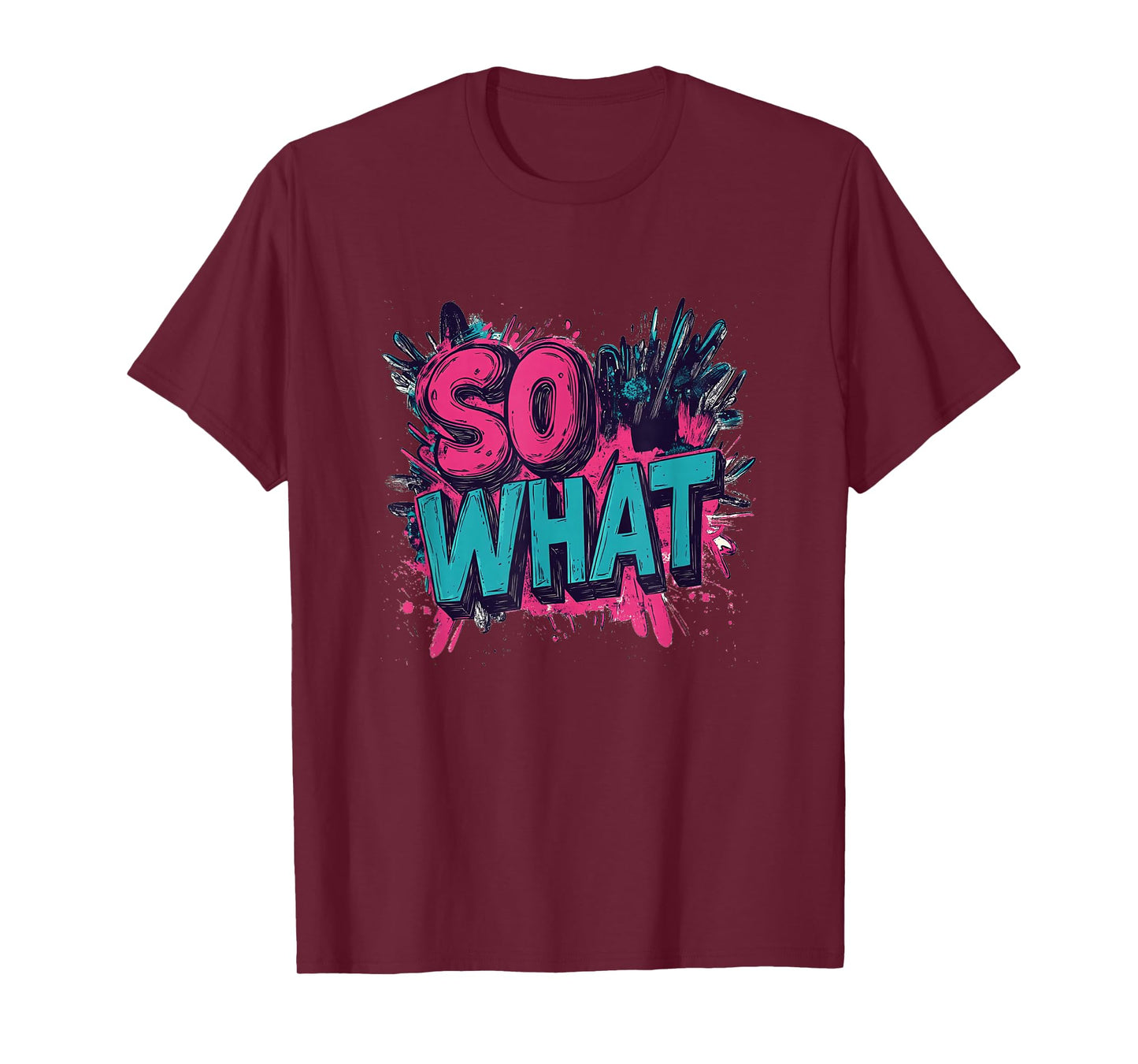 Awesome Colors with Cool Speech for So What Lovers T-Shirt