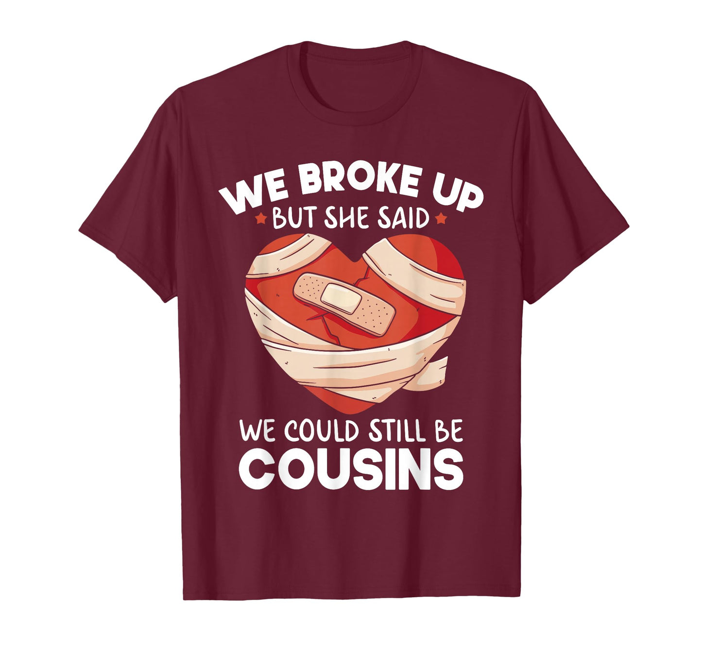 Breakup Cousins Relationship Trailer Park Gag Gifts T-Shirt