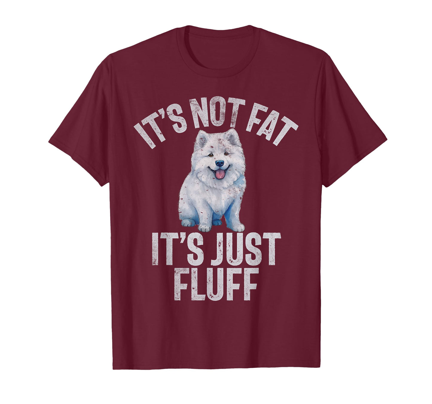 Its not Fat its just Fluff funny Samoyed T-Shirt