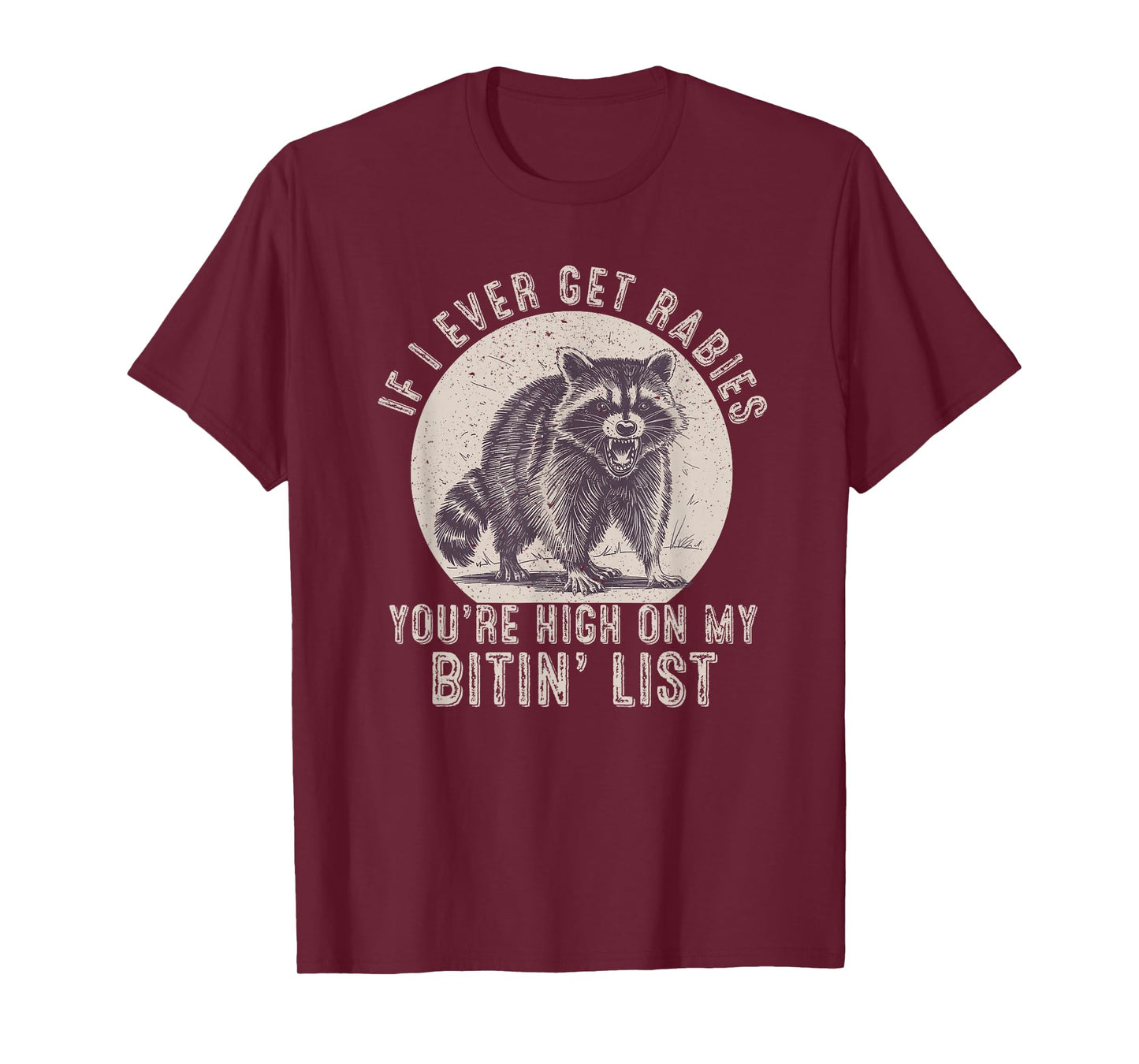 If I Ever Get Rabies You're High On My Bitin List Rabies T-Shirt