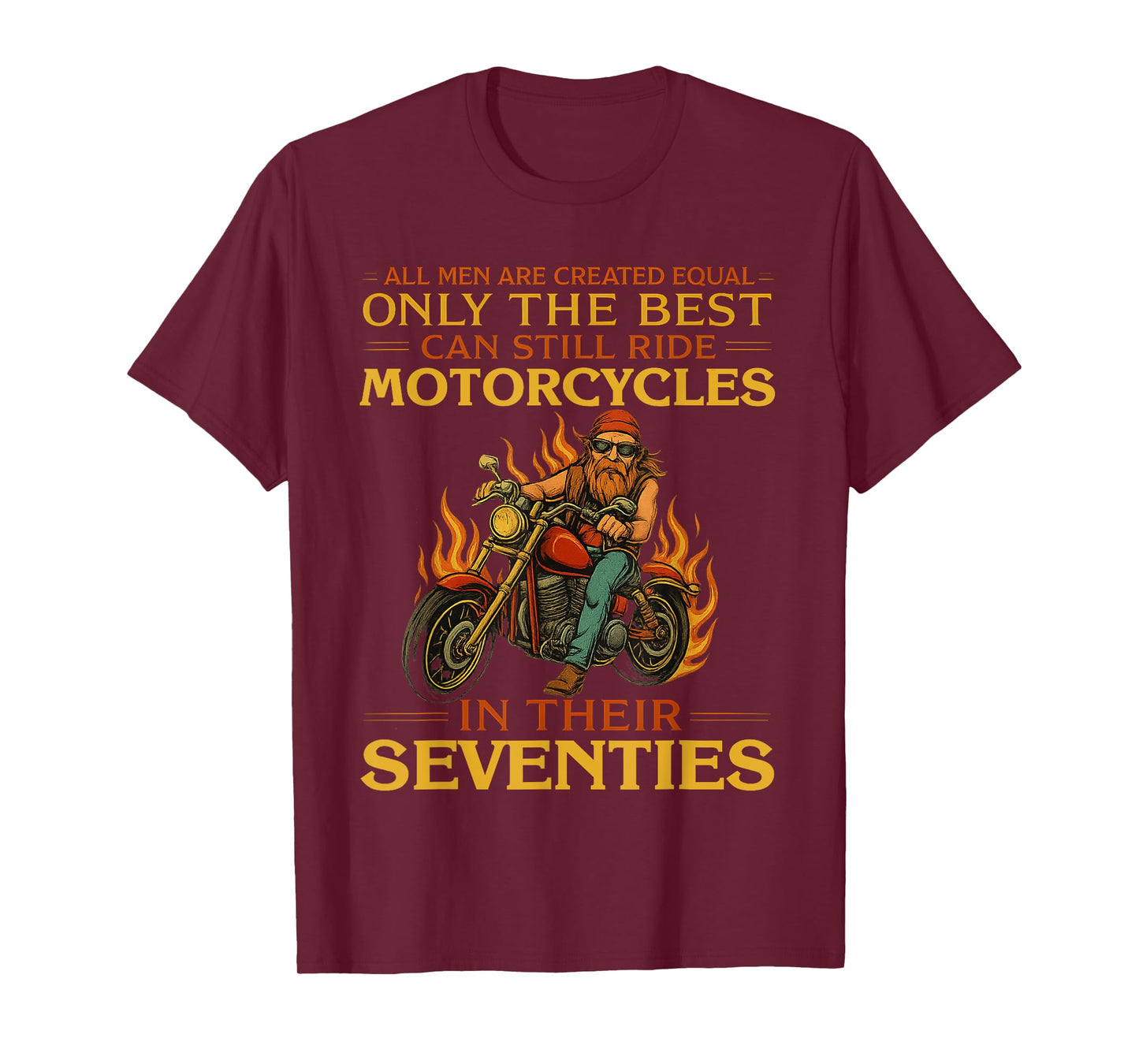Men The Best Can Still Ride Motorcycles In Seventies Biker T-Shirt