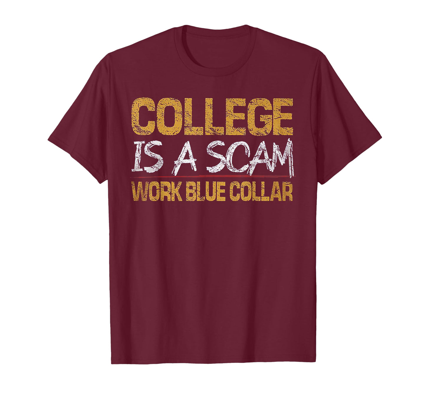 College Is A Scam Work Blue Collar T-Shirt