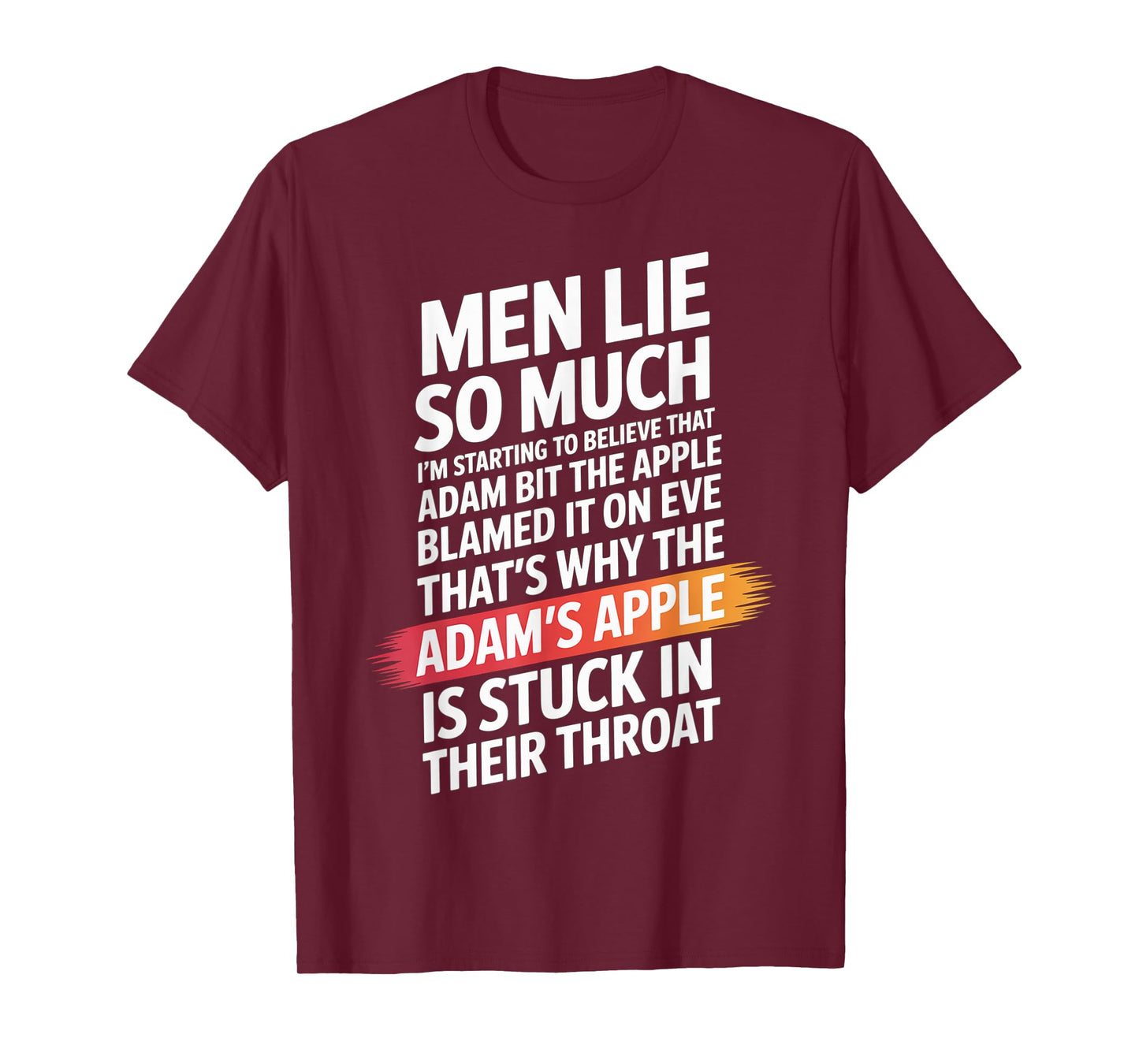 Men Lie So Much I'm Starting To Believe That Adam Bit T-Shirt