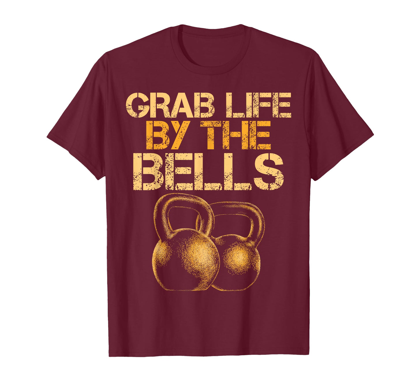 Grab Life by the Bells Kettlebells Workout Gym Bodybuilder T-Shirt