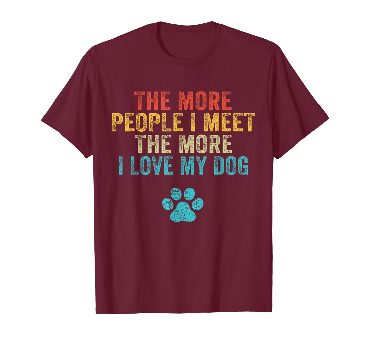 Funny The More People I Meet The More I Love My Dog Vintage T-Shirt Small