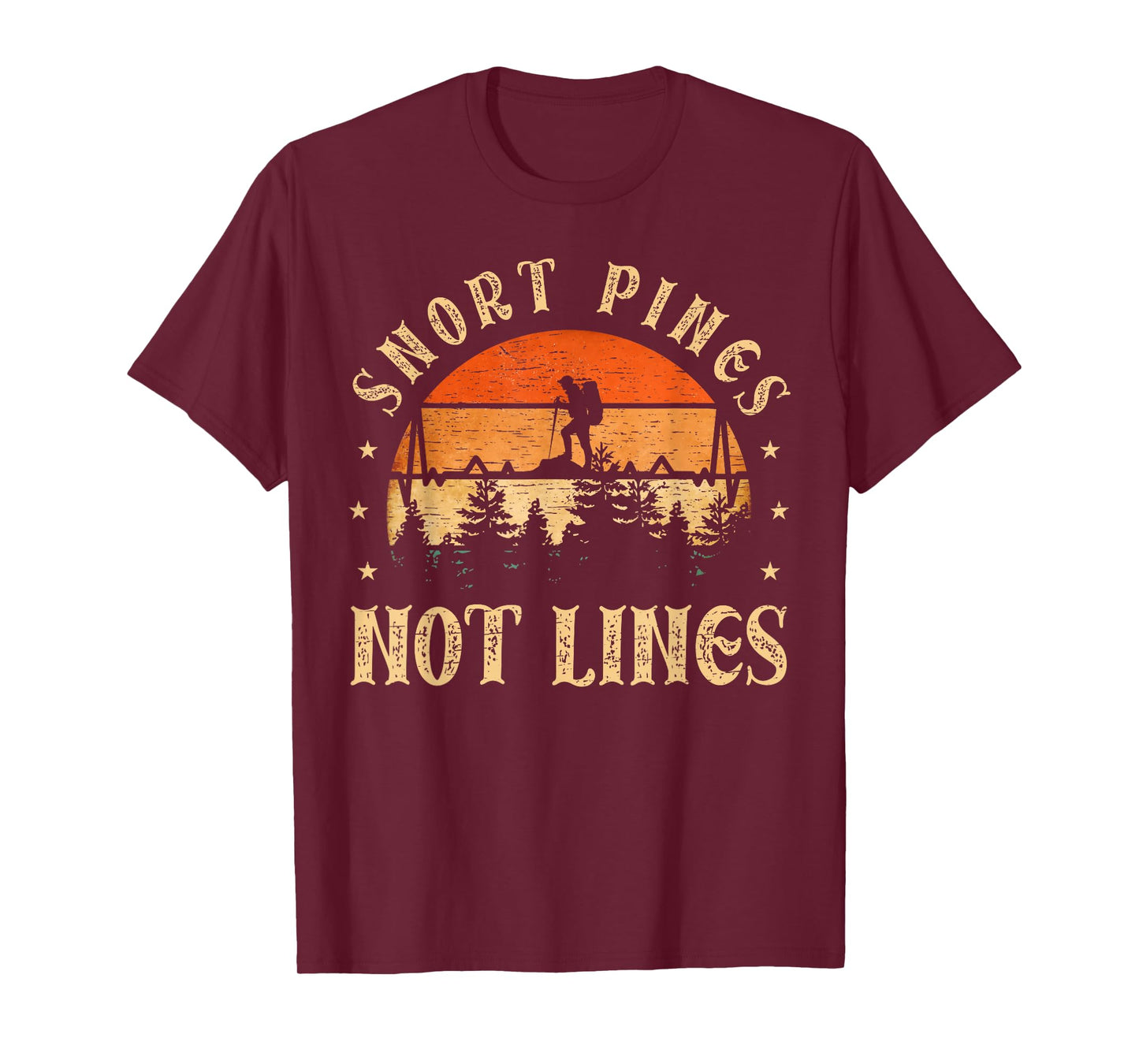 Snort Pines not lines Hiking Fan funny Hiking T-Shirt