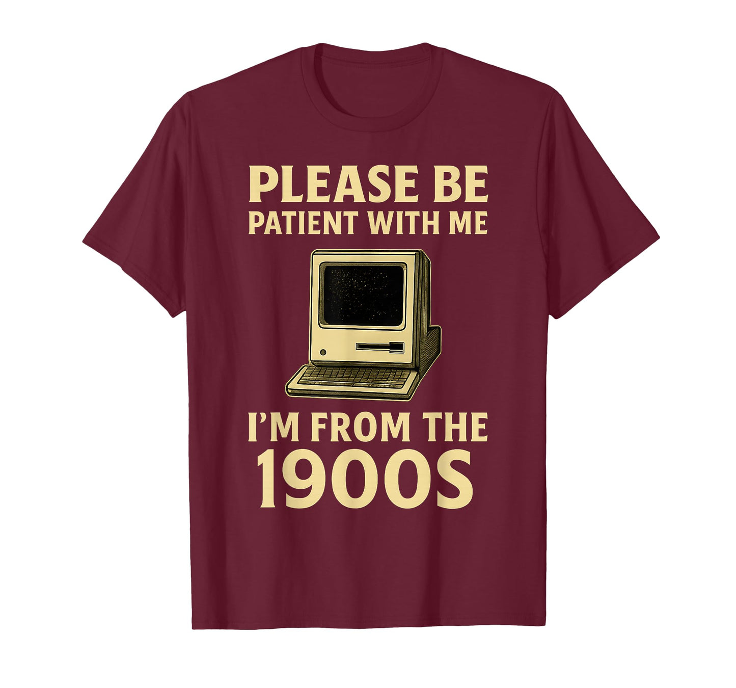 Retro Please Be Patient With Me I'm From The 1900s Computer T-Shirt