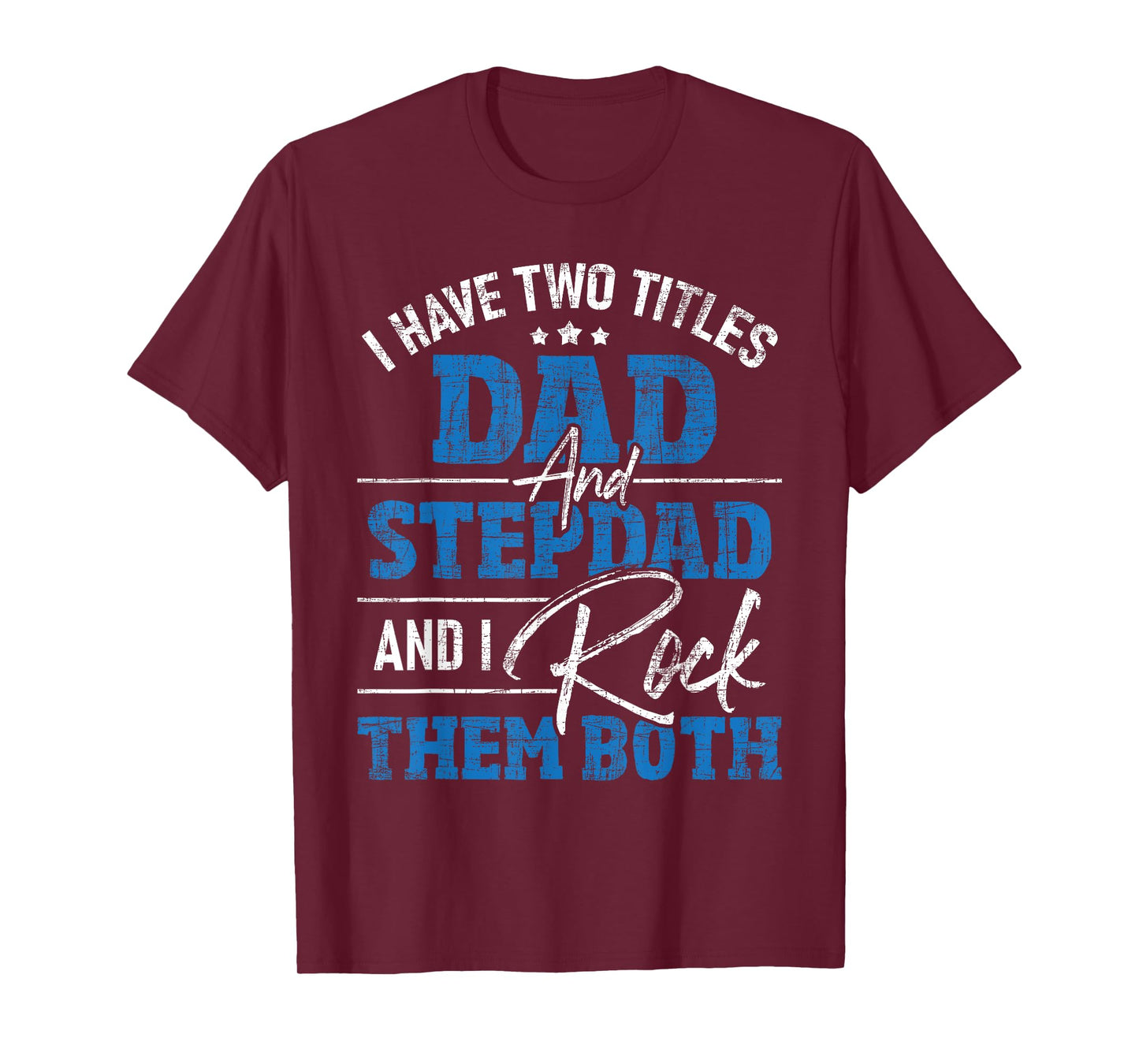 I Have Two Titles Dad And Stepdad - Stepfather Father Family T-Shirt
