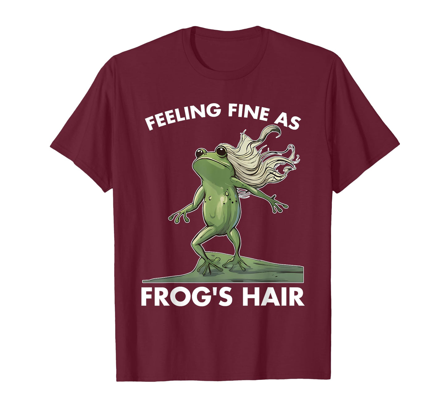 Feeling Fine As Frog's Hair Design T-Shirt