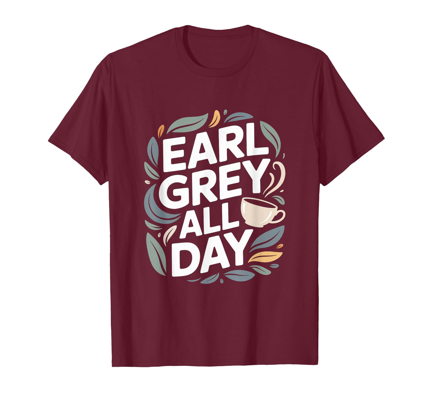 Earl Grey All Day Cozy Tea Time Design T-Shirt