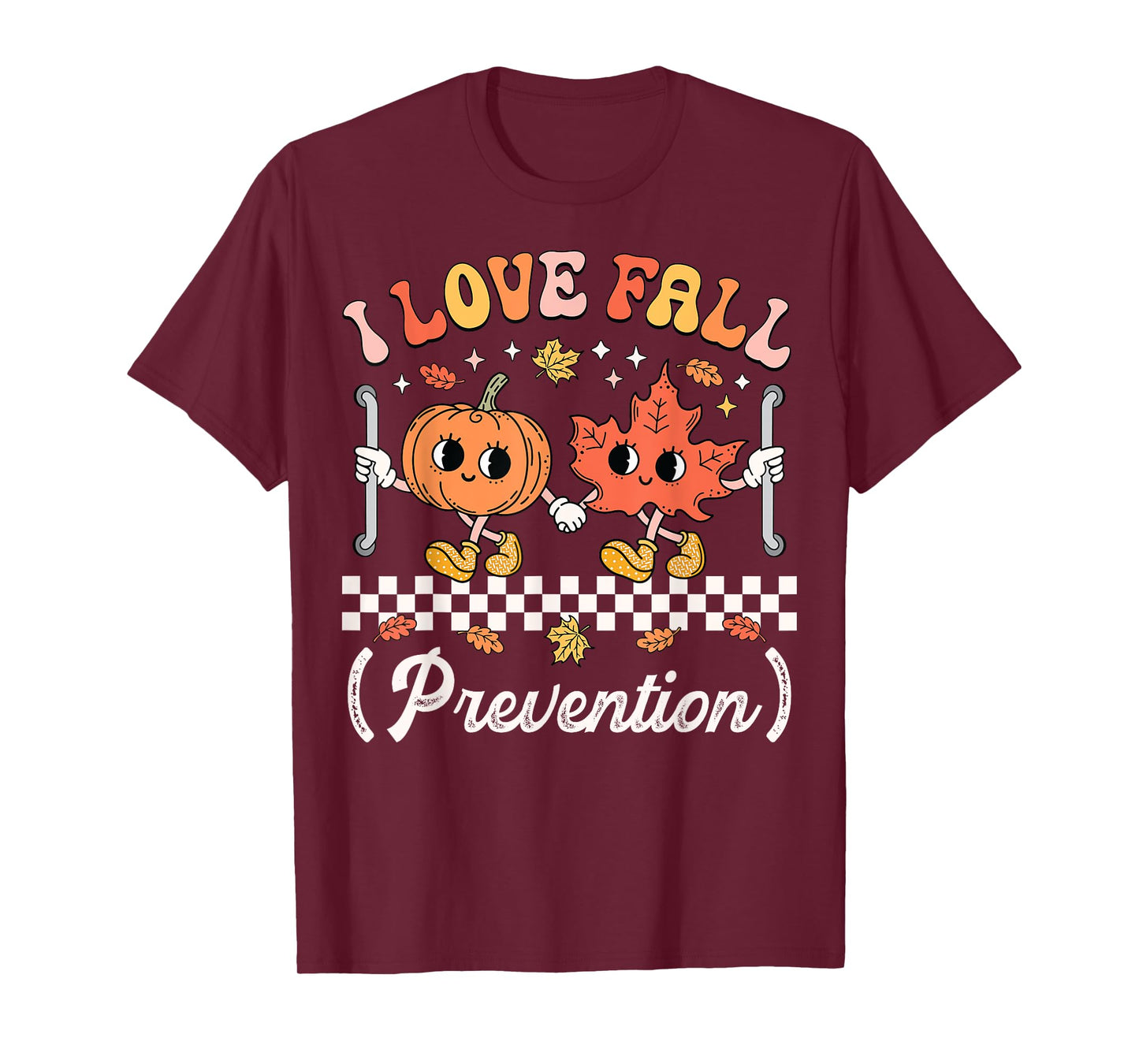 I Love Fall Prevention Geriatric Nurse Gerontological Nurse T-Shirt