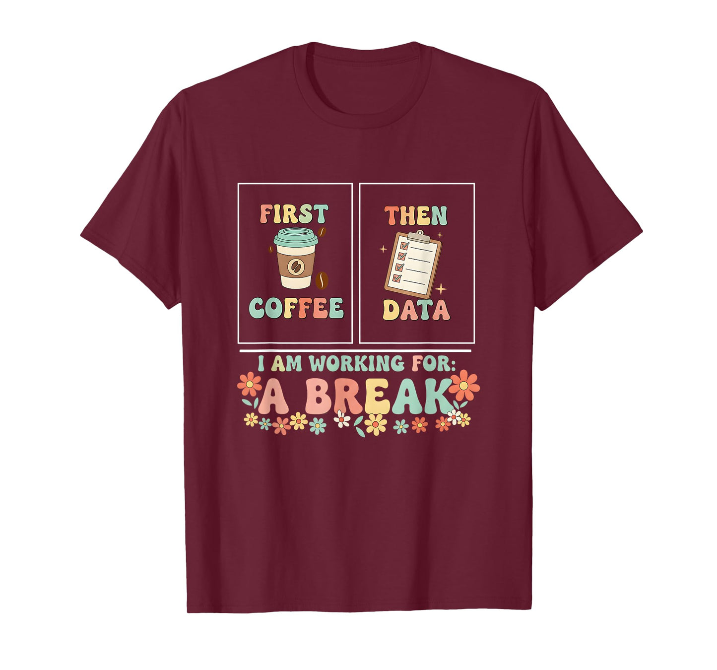 First Coffee Then Data Funny Retro Work Break T-Shirt