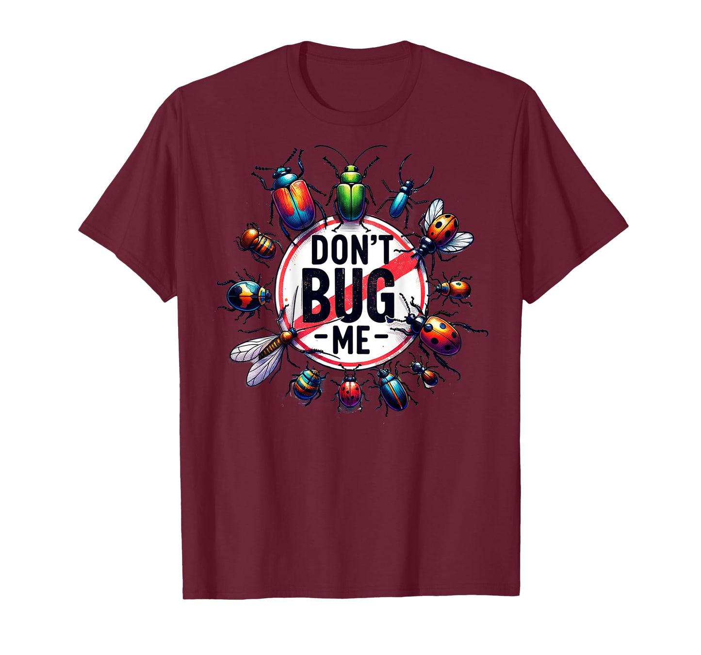 On Back Funny Stop Don't Bug Me Entomology Science Sarcastic T-Shirt