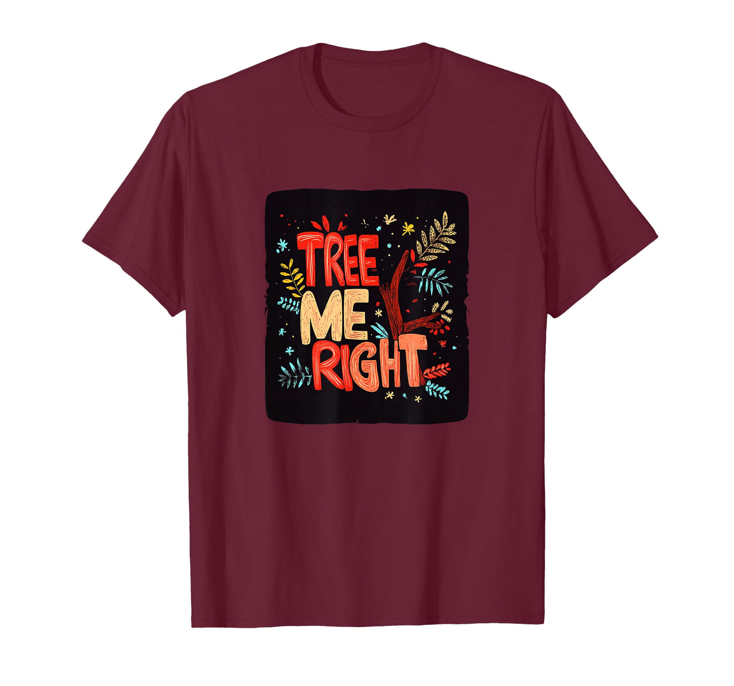 Colorful Tree me Right Motto T-Shirt