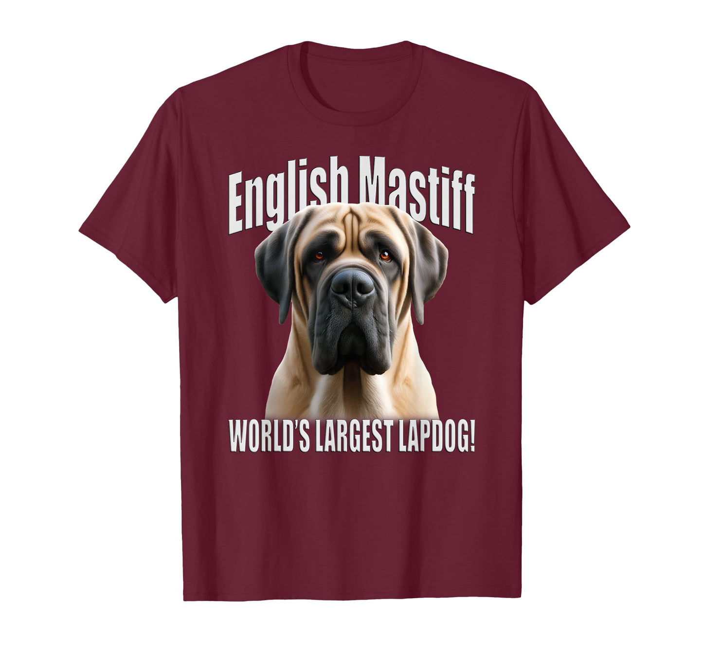 English Mastiff - World’s Largest Lapdog! - Fawn Mastiff T-Shirt