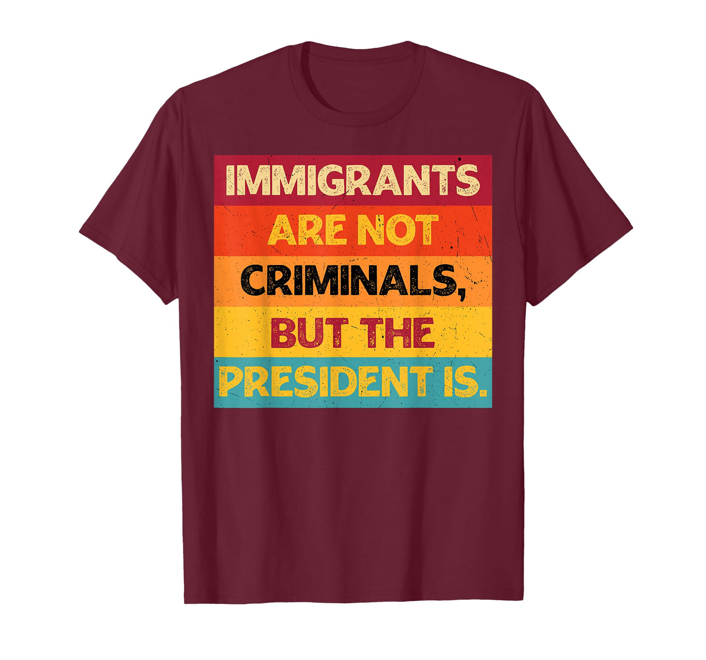 Retro Immigrants Are Not Criminals But The President Is T-Shirt
