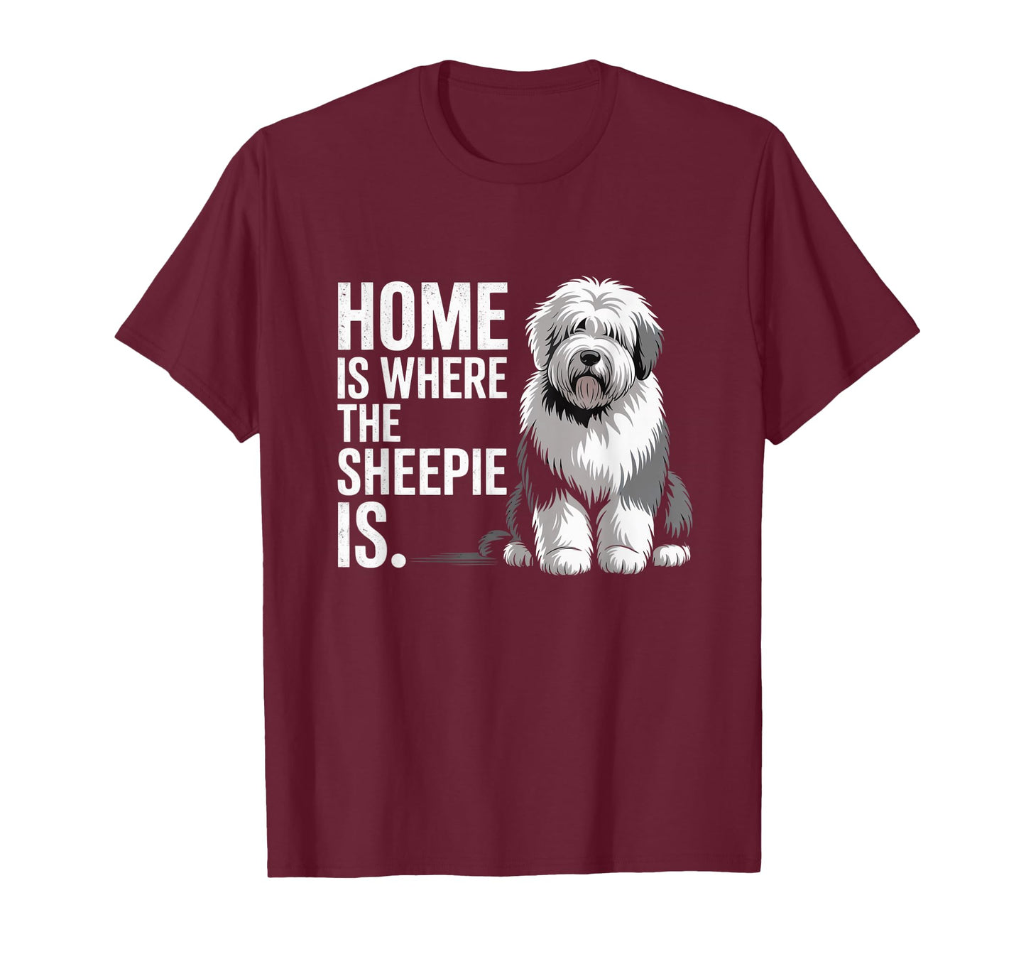 Home is Where The Sheepie is Funny Old English Sheepdog T-Shirt