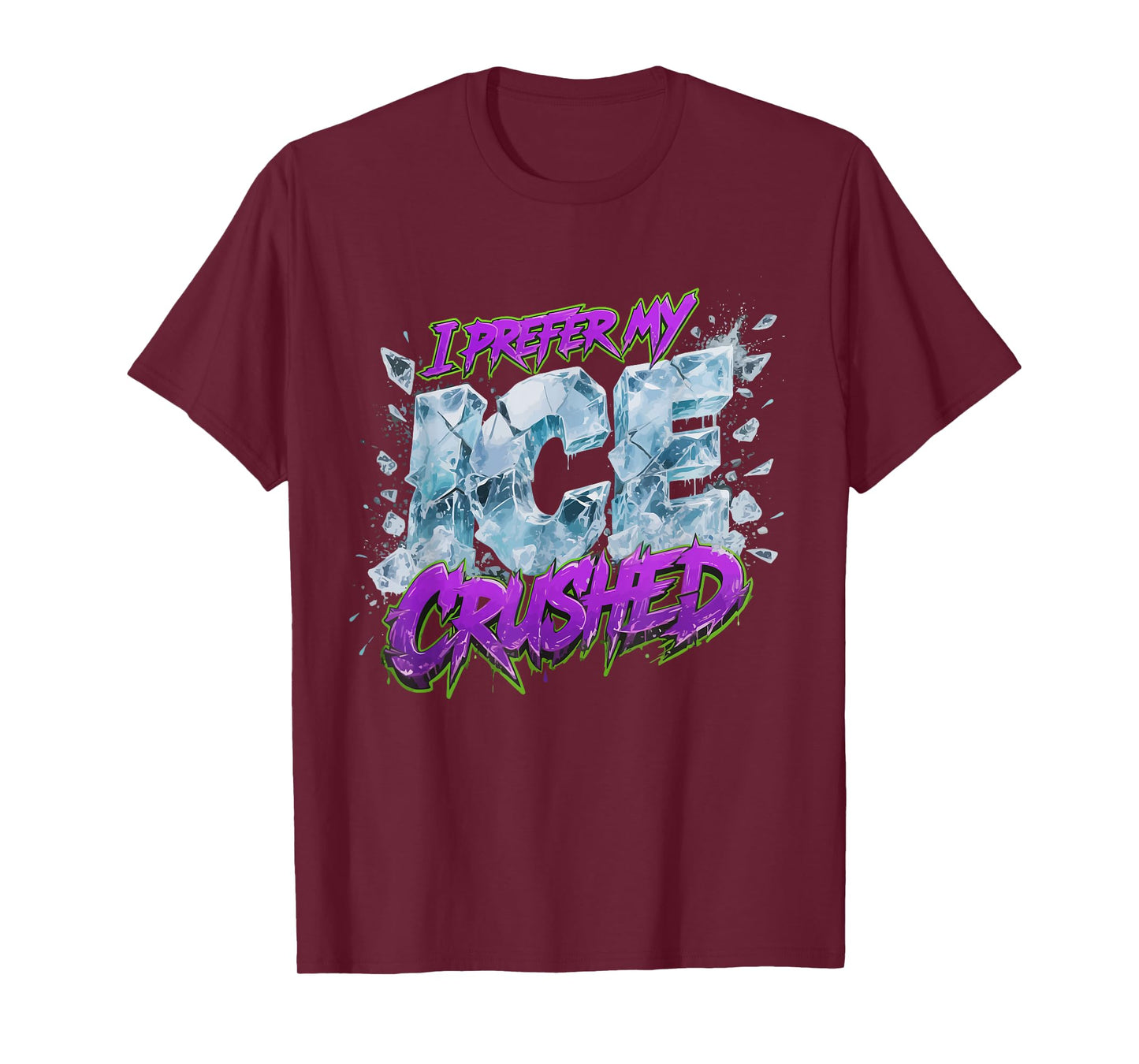 I Prefer My ICE Crushed T-Shirt