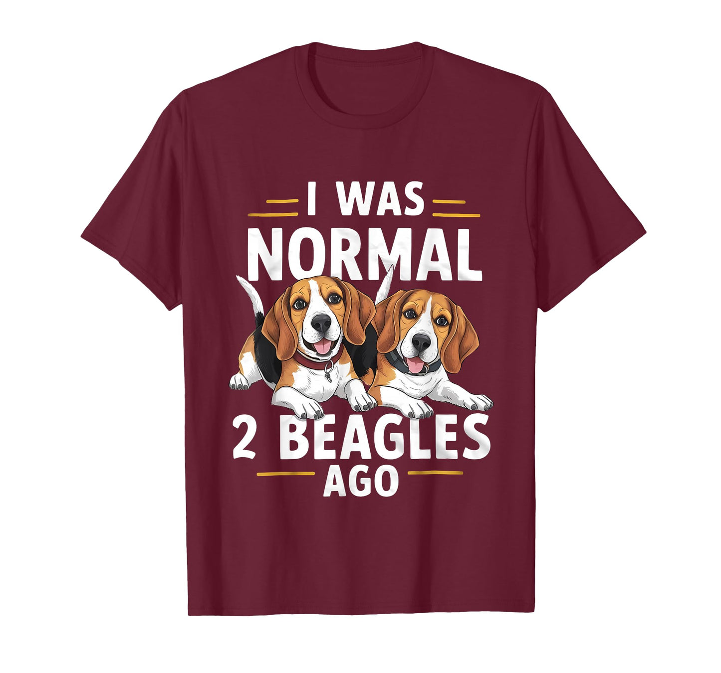 I Was Normal 2 Beagles Ago Funny Beagle T-Shirt