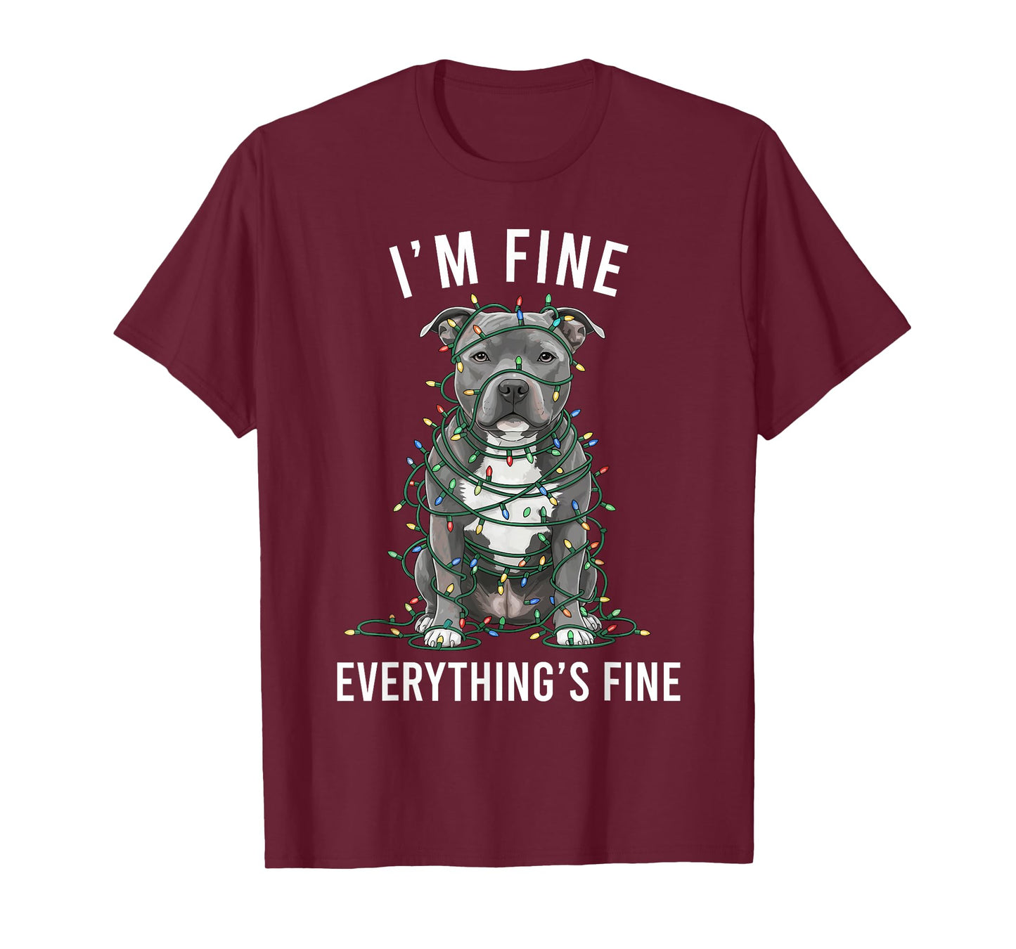 Staffordshire Bull Terrier I'm Fine Everything is Fine T-Shirt