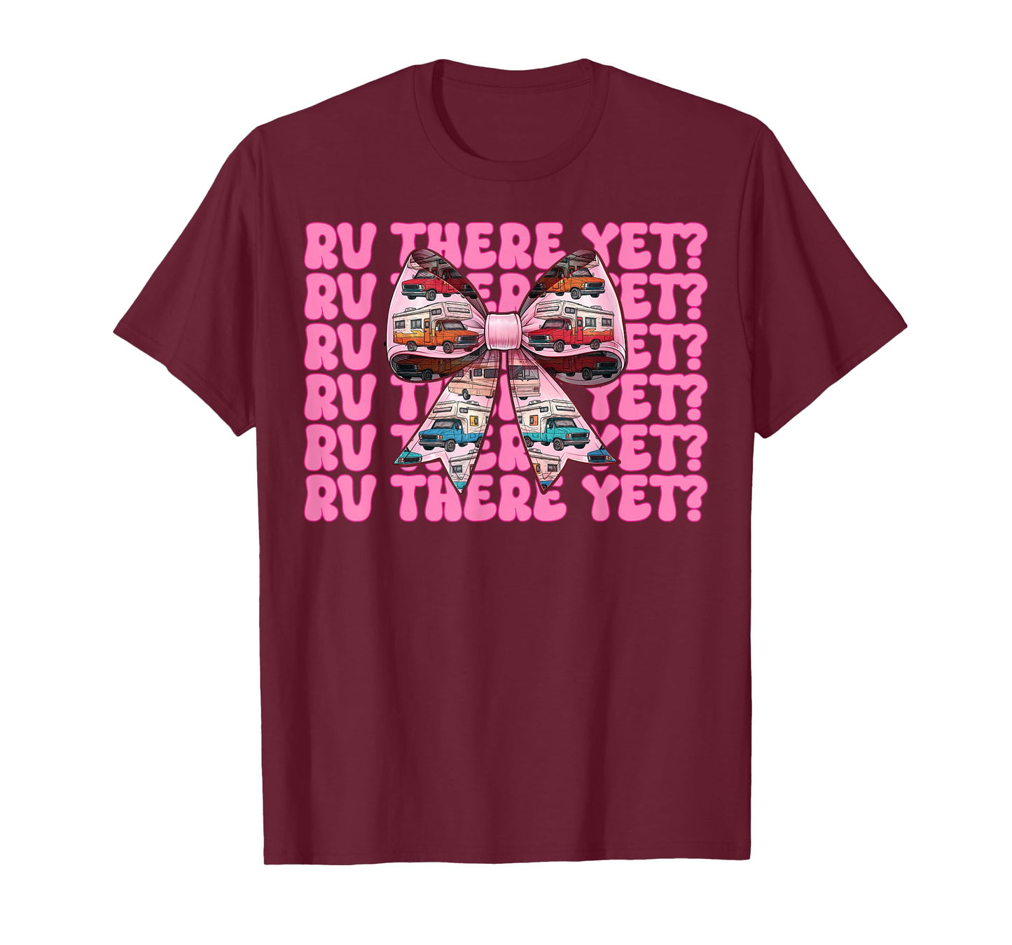 Rv There Yet? RV Camping Camper Motorhome Girl Mom Coquette T-Shirt