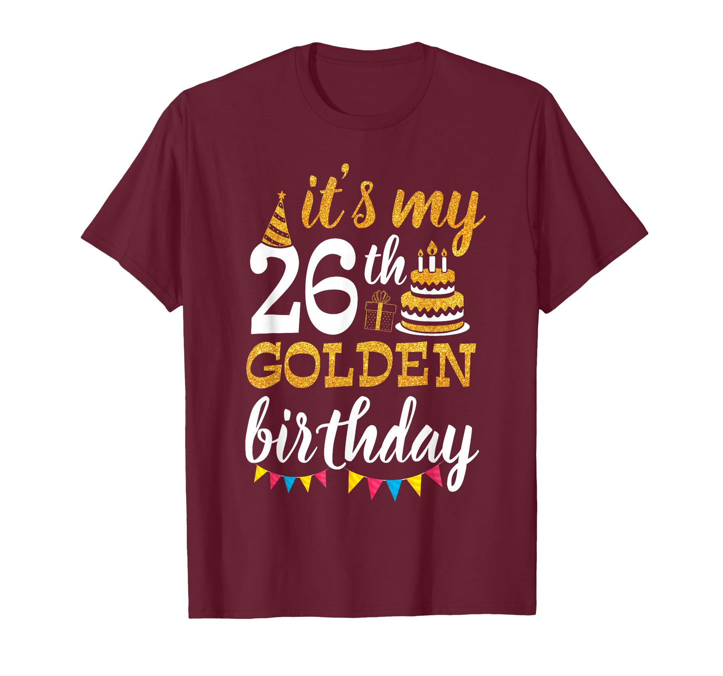 It's My 26th Golden Birthday Happy Day 26 Years Old To Me T-Shirt