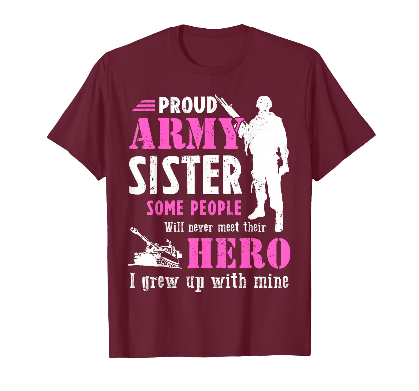 Proud Army Sister Some People Never Meet Their Hero T-Shirt T-Shirt