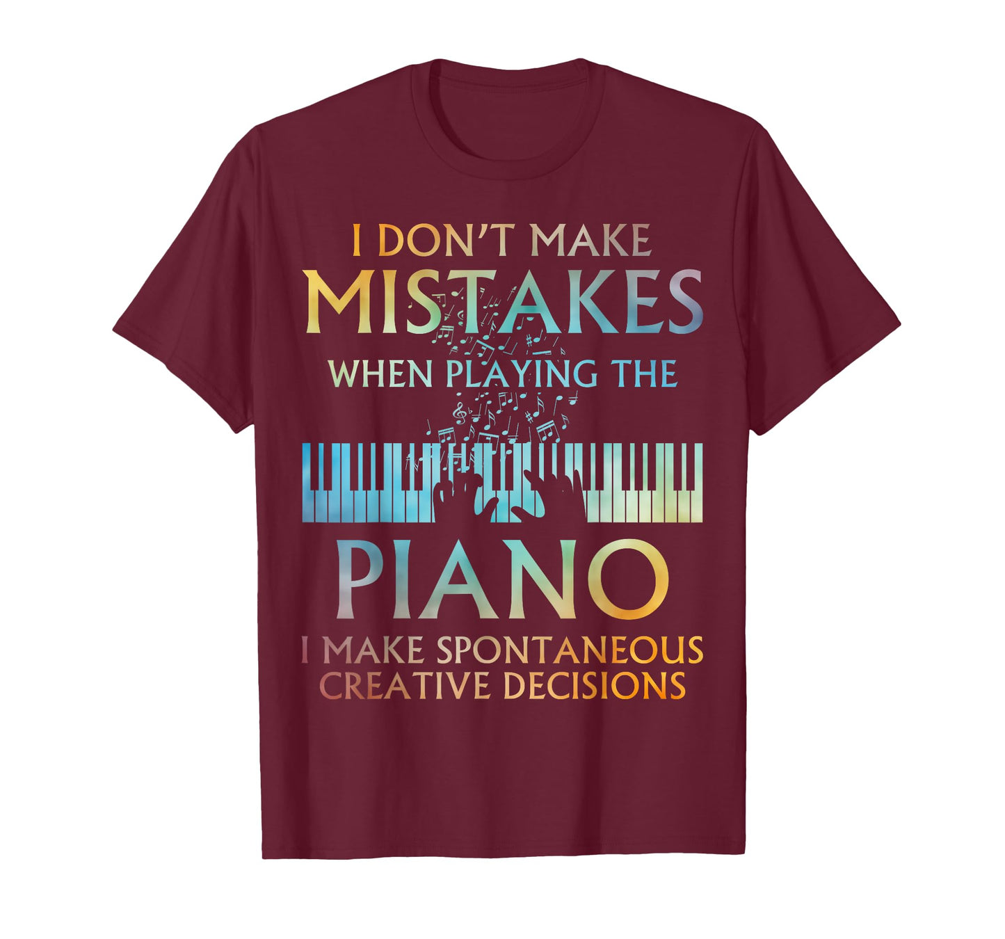 Funny Piano Musician Humor Creative Decisions Pianist T-Shirt
