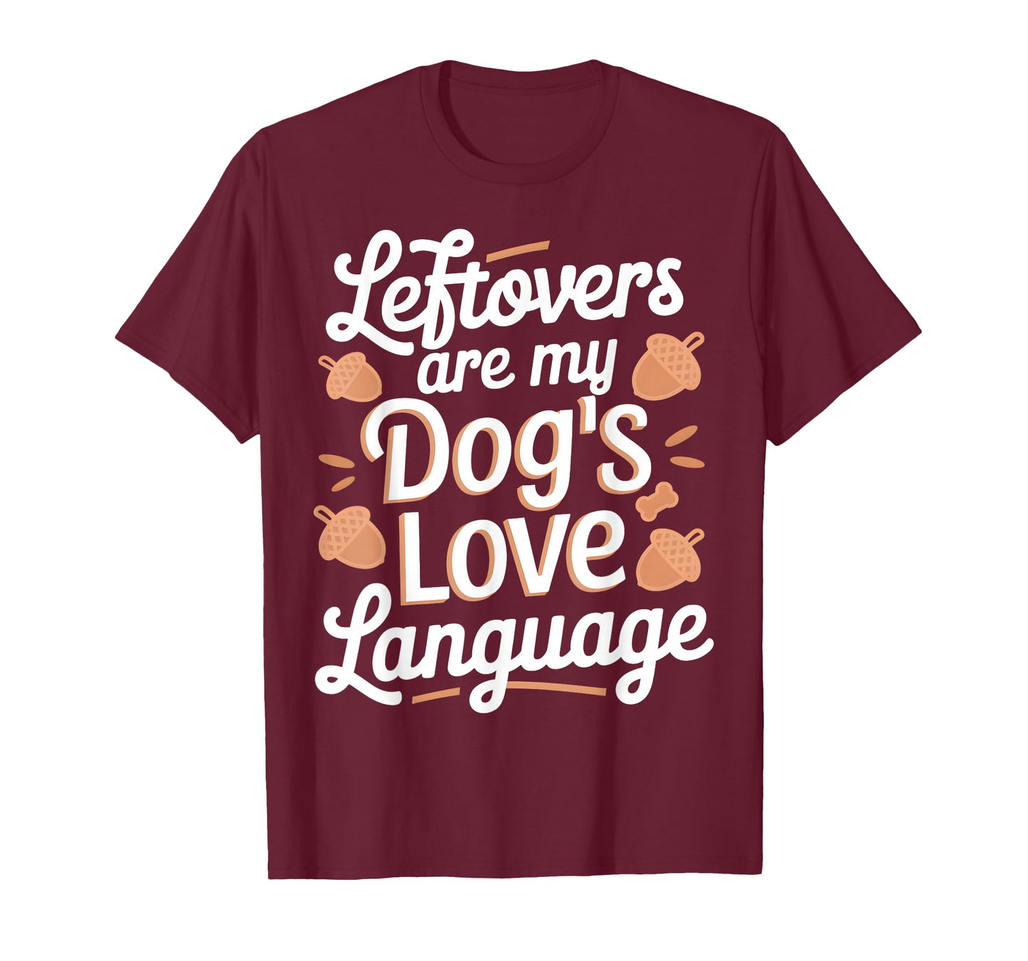 Leftovers are My Loving Language Funny Thanksgiving Outfit T-Shirt