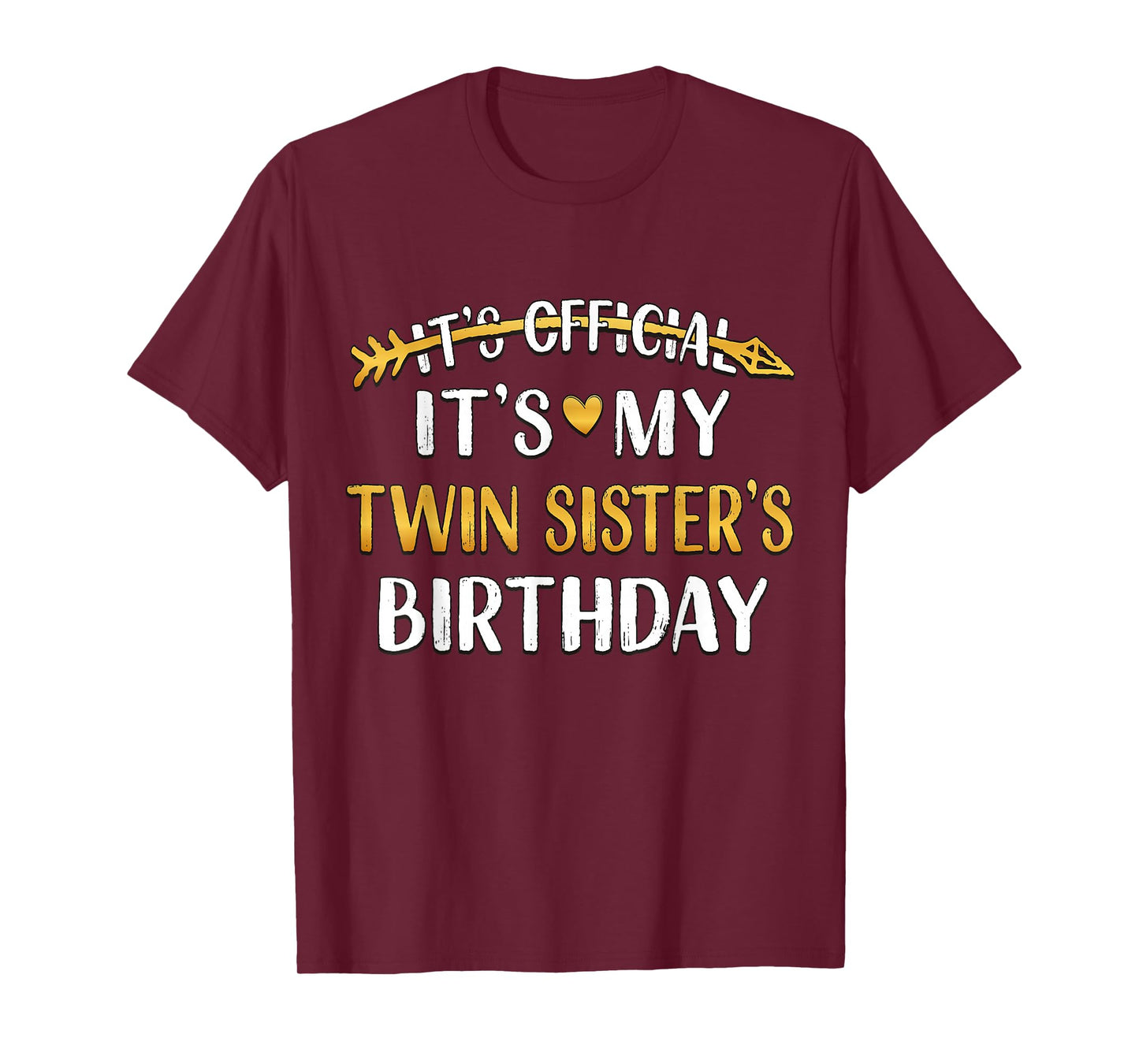 It's Official It's My Twin Sister's Birthday Idea For Her T-Shirt