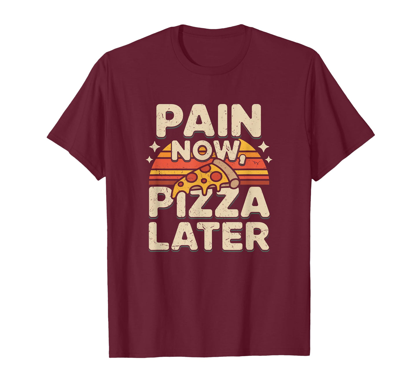 Pain Now Pizza Later Fitness Funny Gym Workout for Men Women T-Shirt